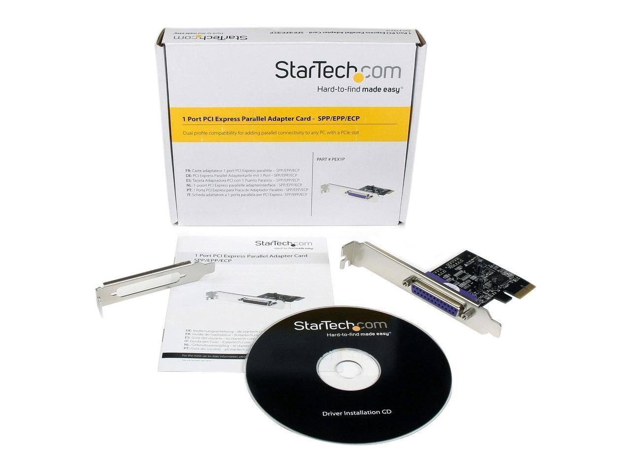 StarTech.com  
Hard-to-find made easy  

1 Port PCI Express Parallel Adapter Card - SPP/EPP/ECP  
Dual profile compatibility for adding parallel connectivity to any PC with a PCIe slot  

PART # PEXIP  

FR: Carte adaptateur PCI Express parallèle - 1 Port - SPP/EPP/ECP  
DE: PCI-Express-Parallel-Adapterkarte mit 1 Port - SPP/EPP/ECP  
ES: Tarjeta adaptadora PCI Express paralelo - 1 Puerto - SPP/EPP/ECP  
PT: Placa adaptadora PCI Express paralela - 1 Porta - SPP/EPP/ECP  
IT: Scheda adattatrice PCI Express parallela - 1 Porta - SPP/EPP/ECP  

Driver Installation CD