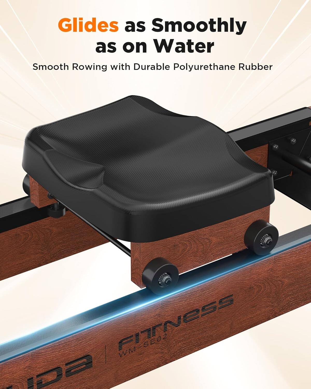 Glides as Smoothly as on Water  
Smooth Rowing with Durable Polyurethane Rubber