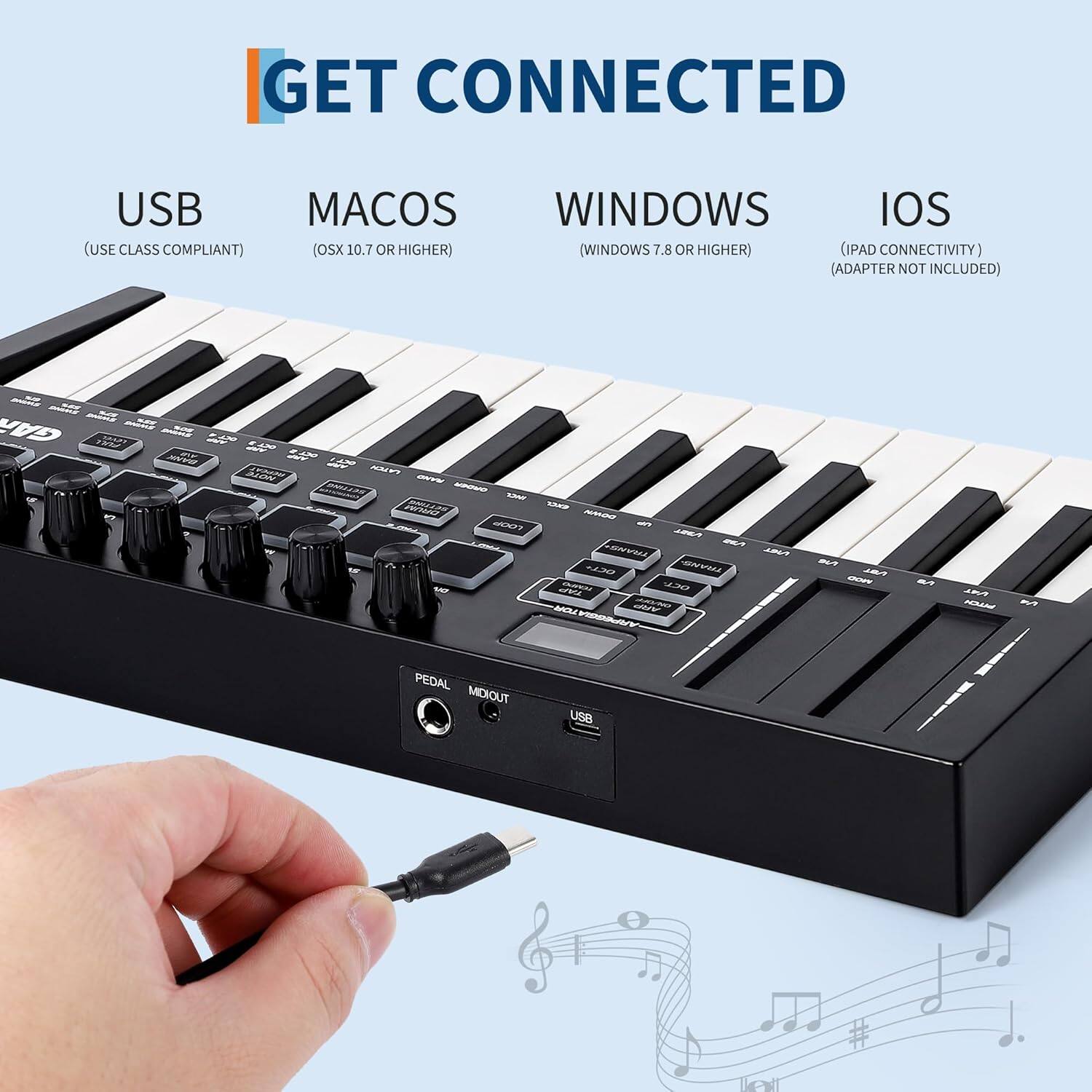 GET CONNECTED

USB (USE CLASS COMPLIANT)

MACOS (OSX 10.7 OR HIGHER)

WINDOWS (WINDOWS 7.8 OR HIGHER)

IOS (IPAD CONNECTIVITY) (ADAPTER NOT INCLUDED)