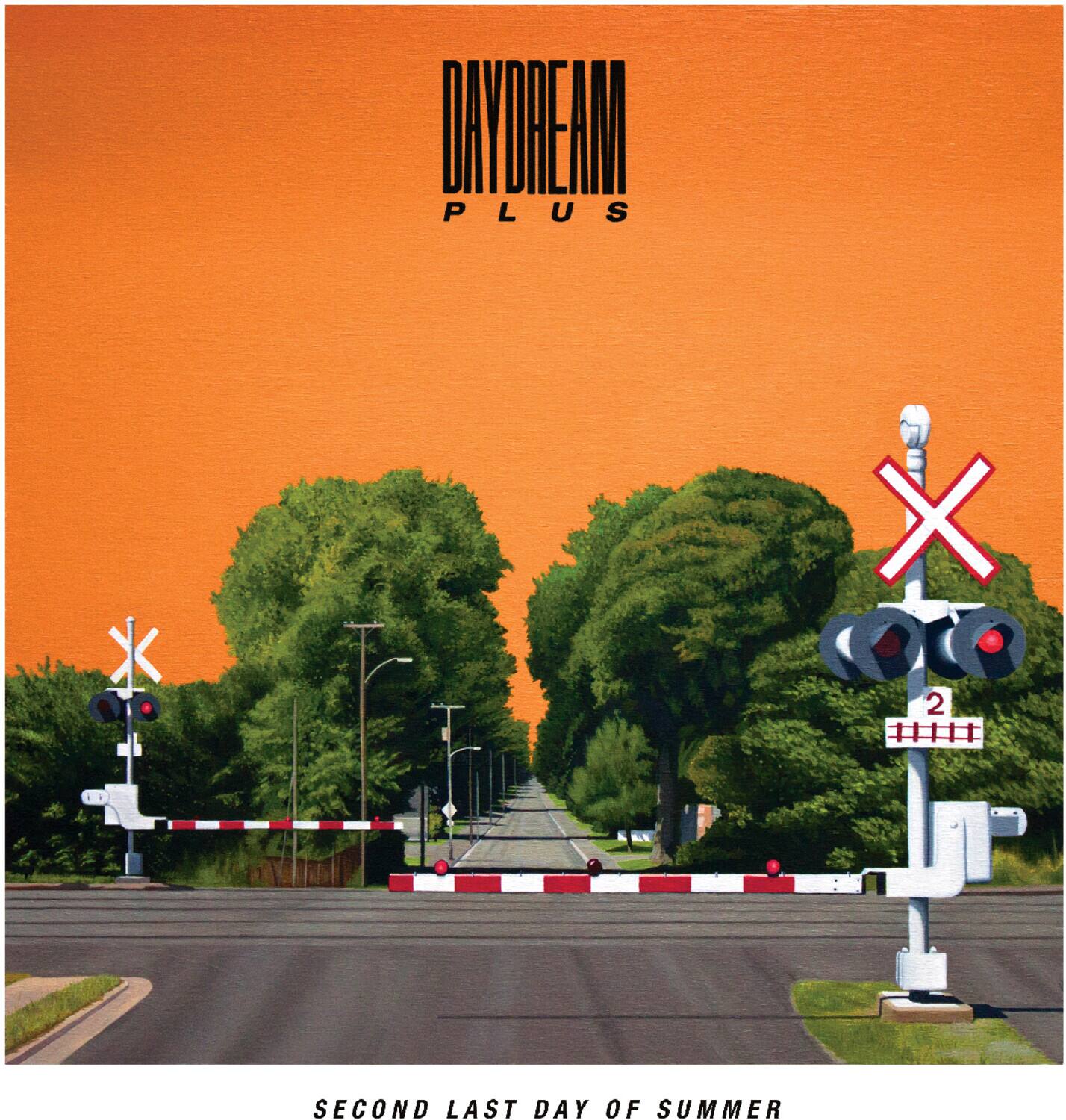 DAYDREAM PLUS  
SECOND LAST DAY OF SUMMER