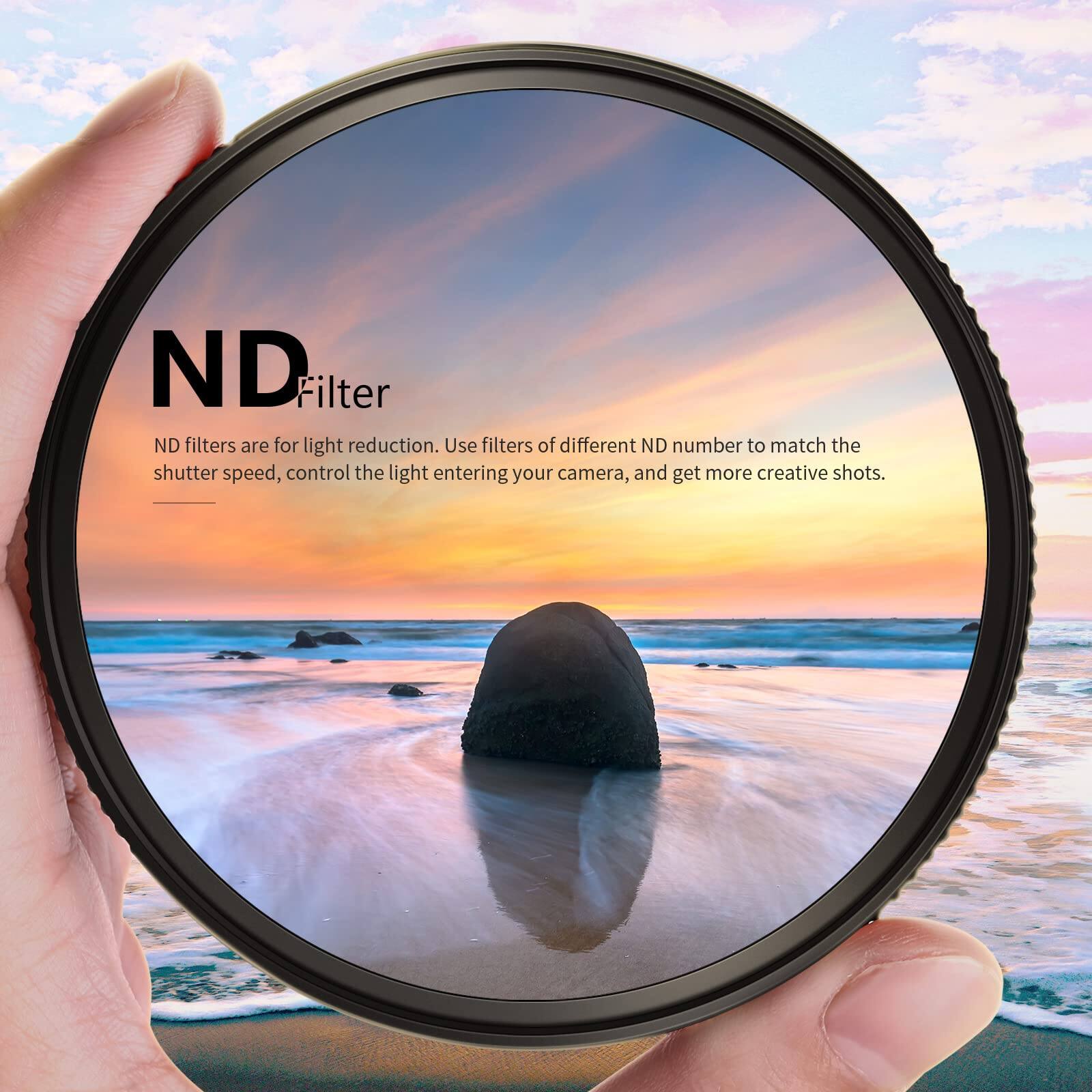 ND Filter

ND filters are for light reduction. Use filters of different ND number to match the shutter speed, control the light entering your camera, and get more creative shots.