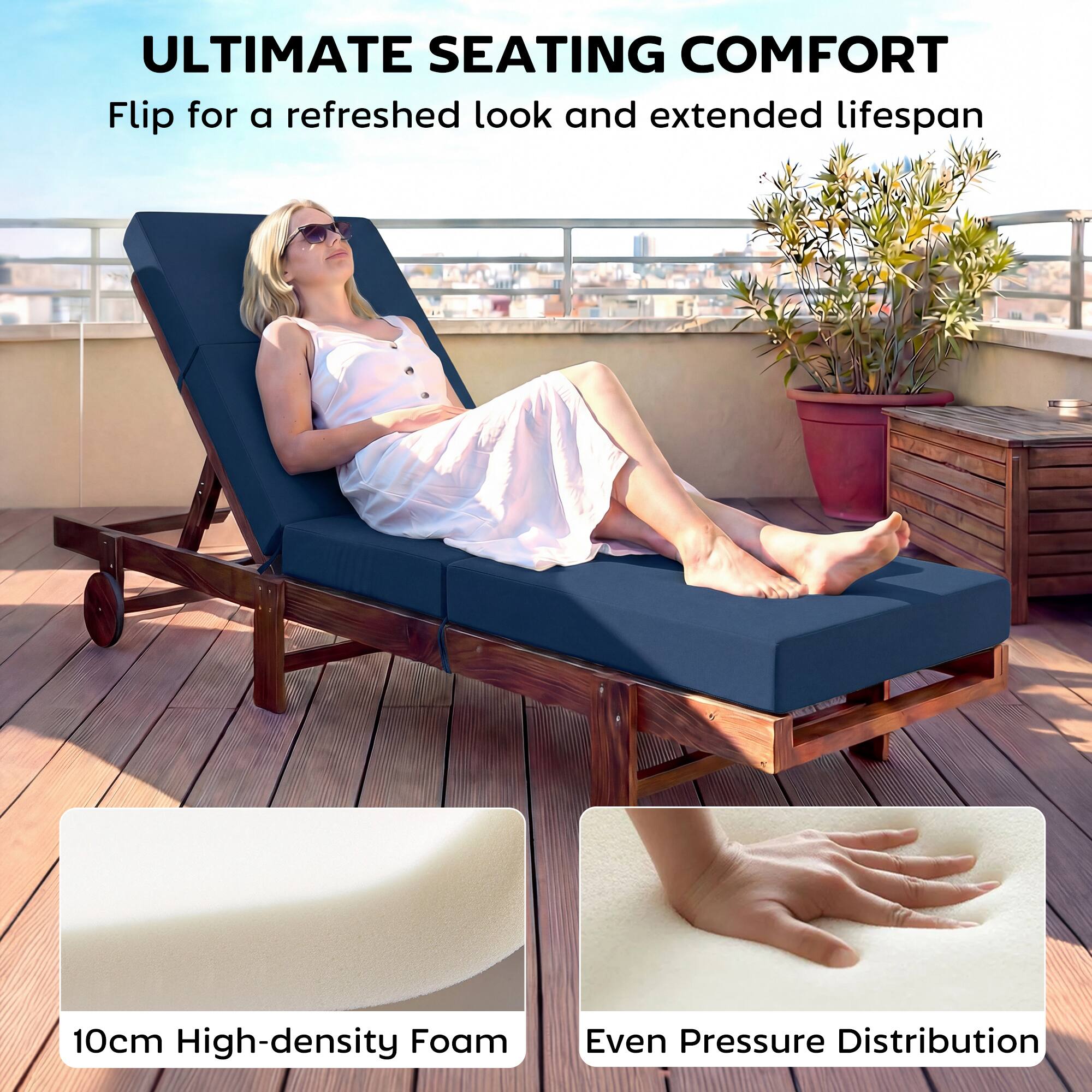 ULTIMATE SEATING COMFORT  
Flip for a refreshed look and extended lifespan  

10cm High-density Foam  
Even Pressure Distribution