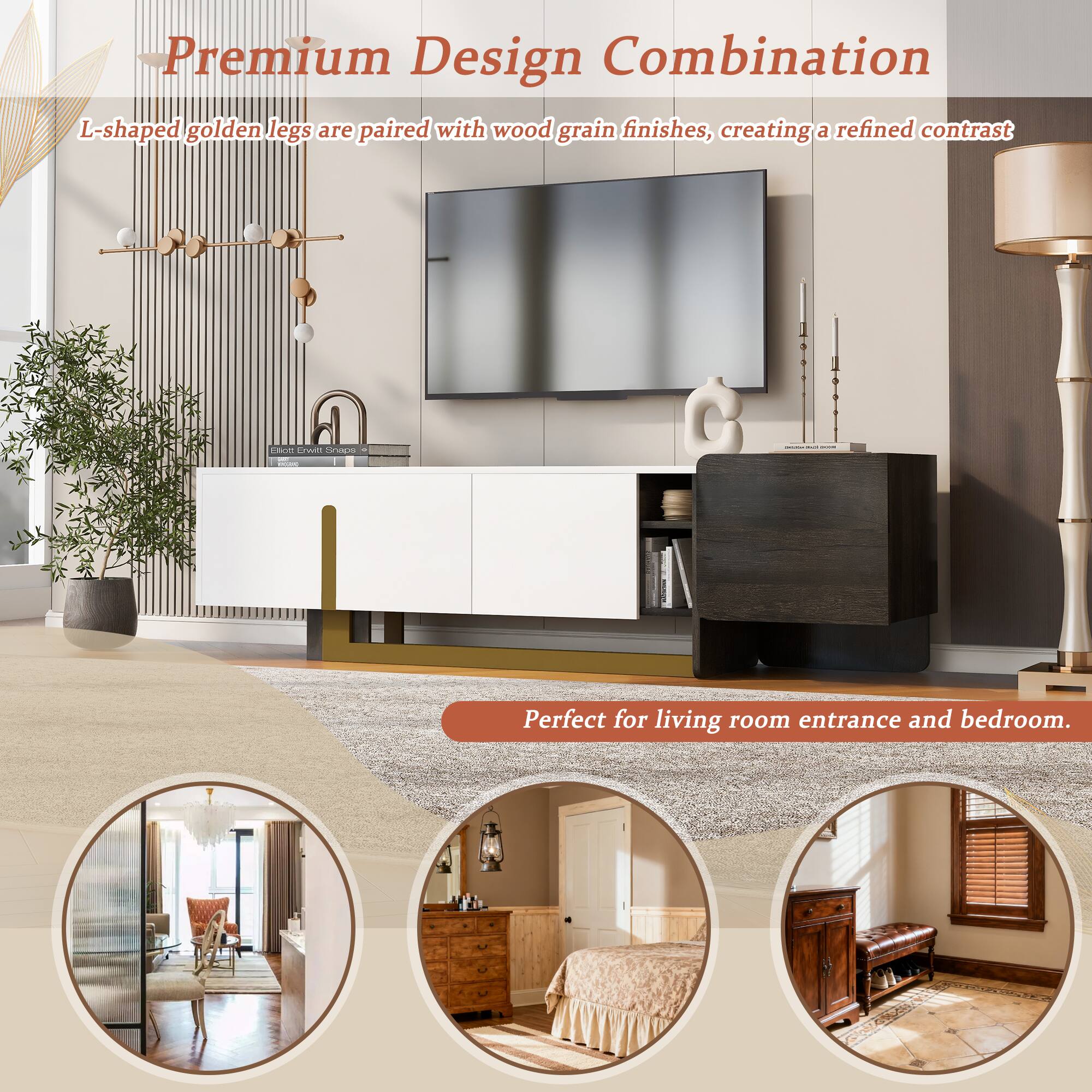 Premium Design Combination

L-shaped golden legs are paired with wood grain finishes, creating a refined contrast.

Perfect for living room entrance and bedroom.