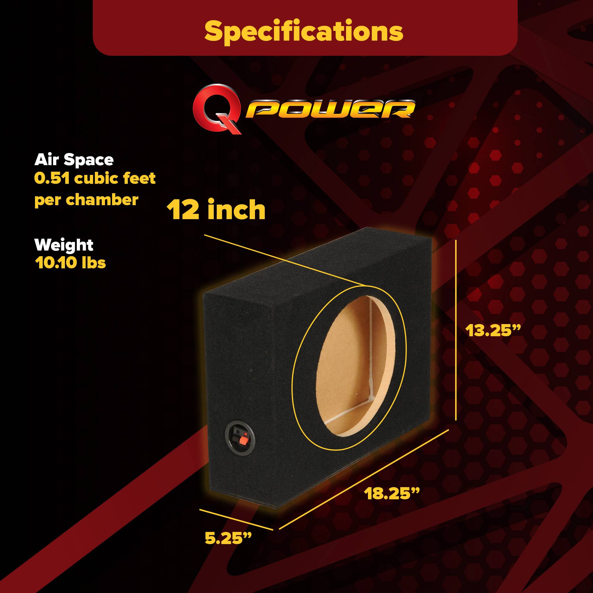 Specifications  
Q Power  
Air Space  
0.51 cubic feet per chamber  
12 inch  
Weight  
10.10 lbs  
13.25"  
18.25"  
5.25"