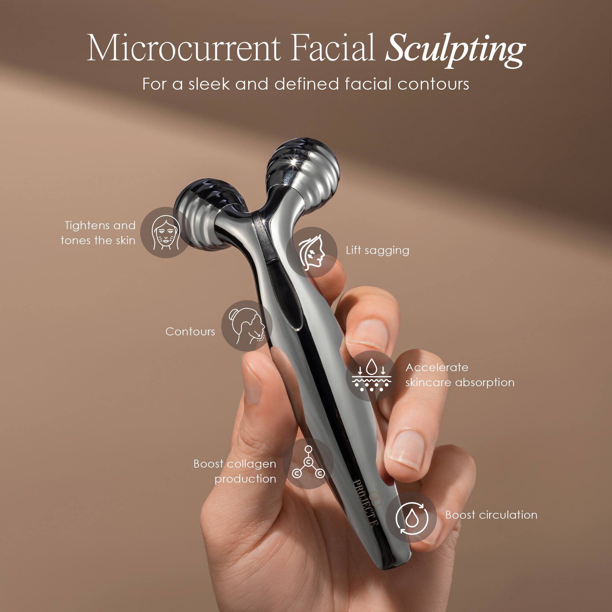 Microcurrent Facial Sculpting  
For a sleek and defined facial contours

- Tightens and tones the skin
- Lift sagging
- Contours
- Accelerate skincare absorption
- Boost collagen production
- Boost circulation