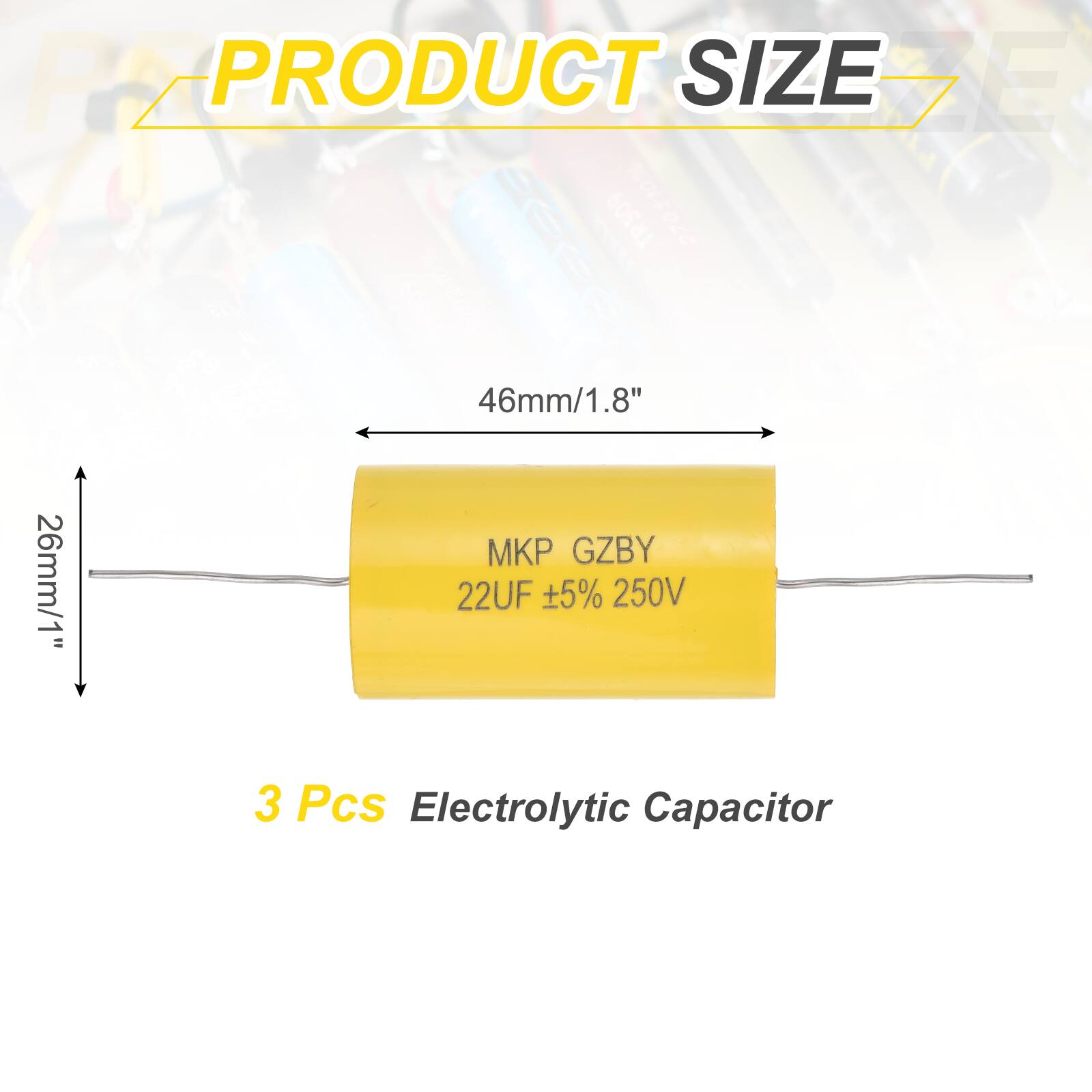 PRODUCT SIZE

46mm/1.8"  
26mm/1"  
22UF 5% 250V  

3 Pcs Electrolytic Capacitor