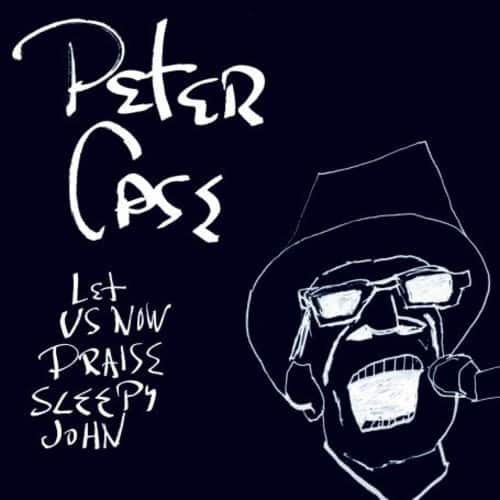 Peter Case - Let Us Now Praise Sleepy John   - COMPACT DISCS [CD]