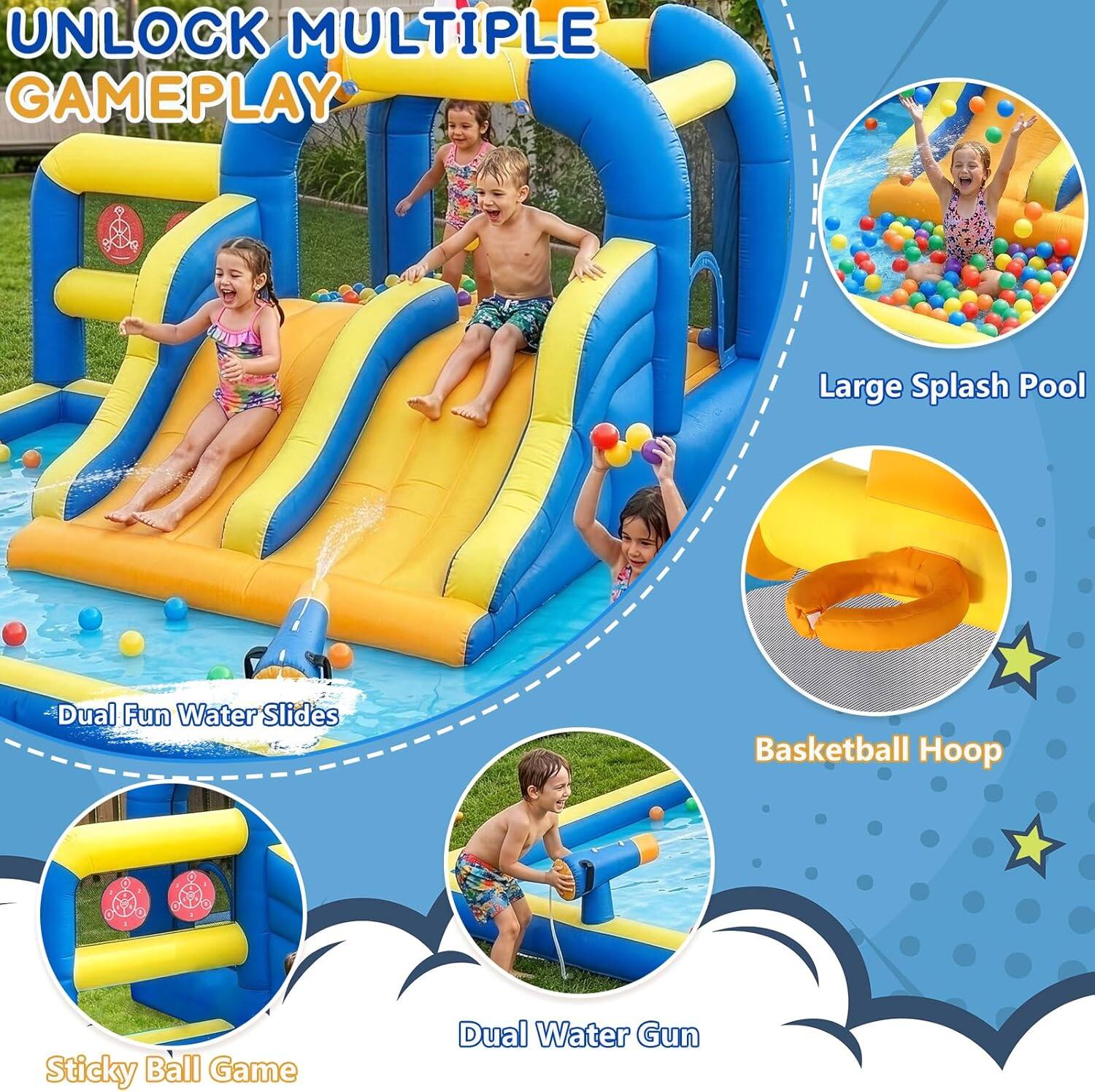 UNLOCK MULTIPLE GAMEPLAY

- Large Splash Pool
- Dual Fun Water Slides
- Basketball Hoop
- Sticky Ball Game
- Dual Water Gun
