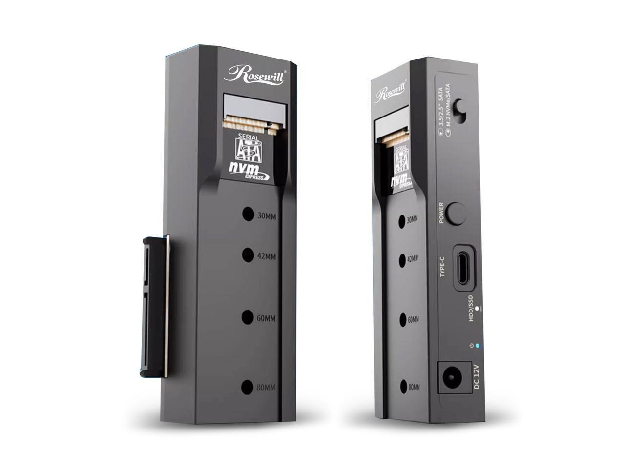 Rosewill  
SERIAL AA  
NVMe EXPRESS  
30MM  
42MM  
60MM  
80MM  
POWER 12V DC  
TYPE-C  
HDD/SSD  
3.5" SATA  
M.2 NVMe/SATA