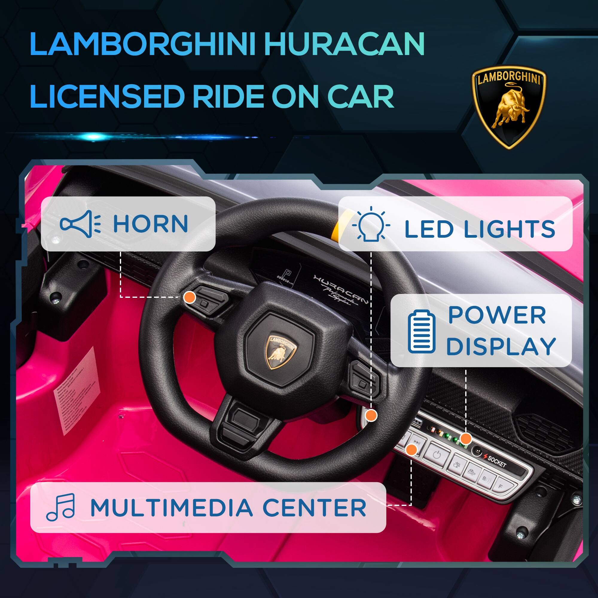 Lamborghini Huracan  
Licensed Ride On Car

- Horn
- LED Lights
- Power Display
- Multimedia Center