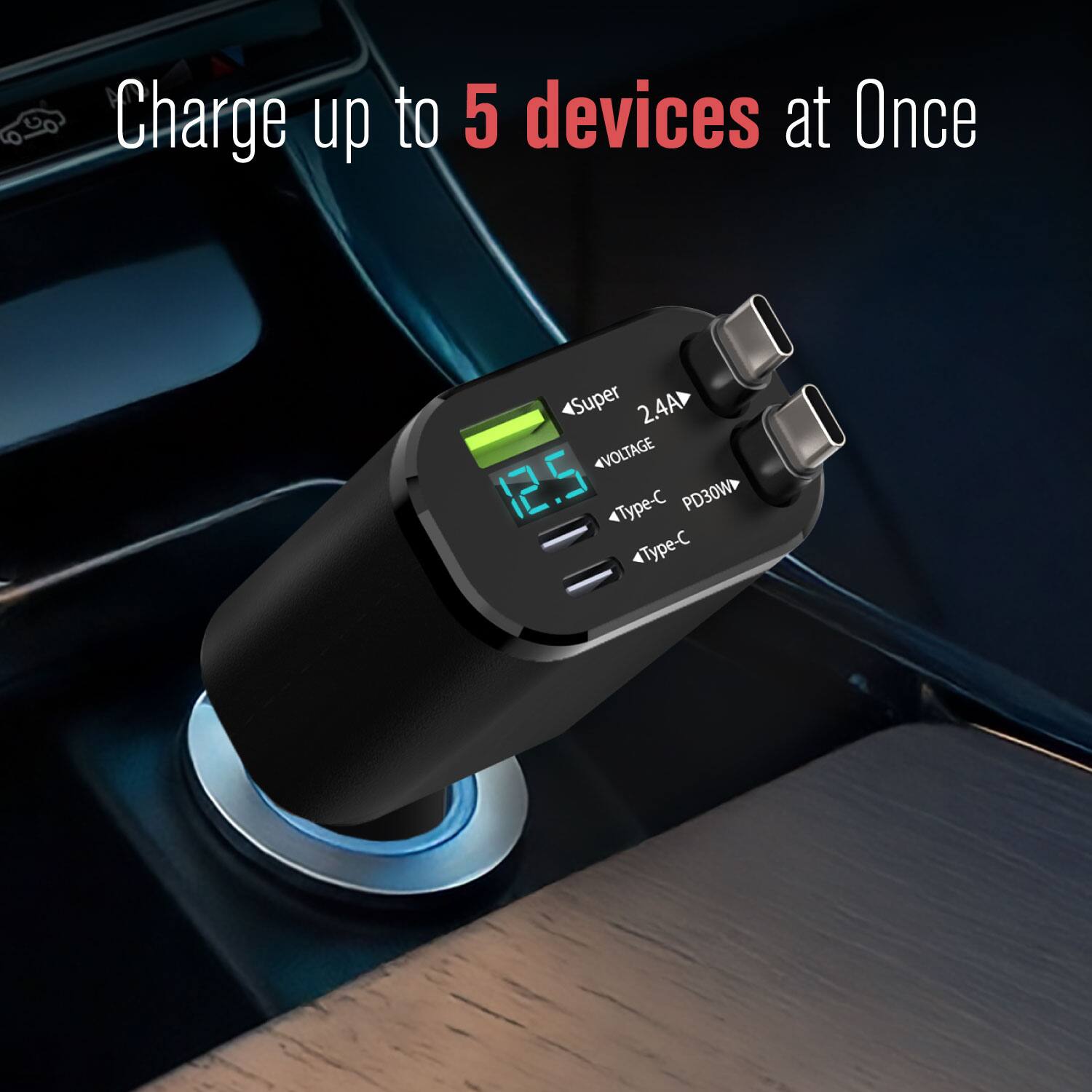 Charge up to 5 devices at Once

Super 2.4A  
VOLTAGE 12.5  
Type-C PD30W  
Type-C