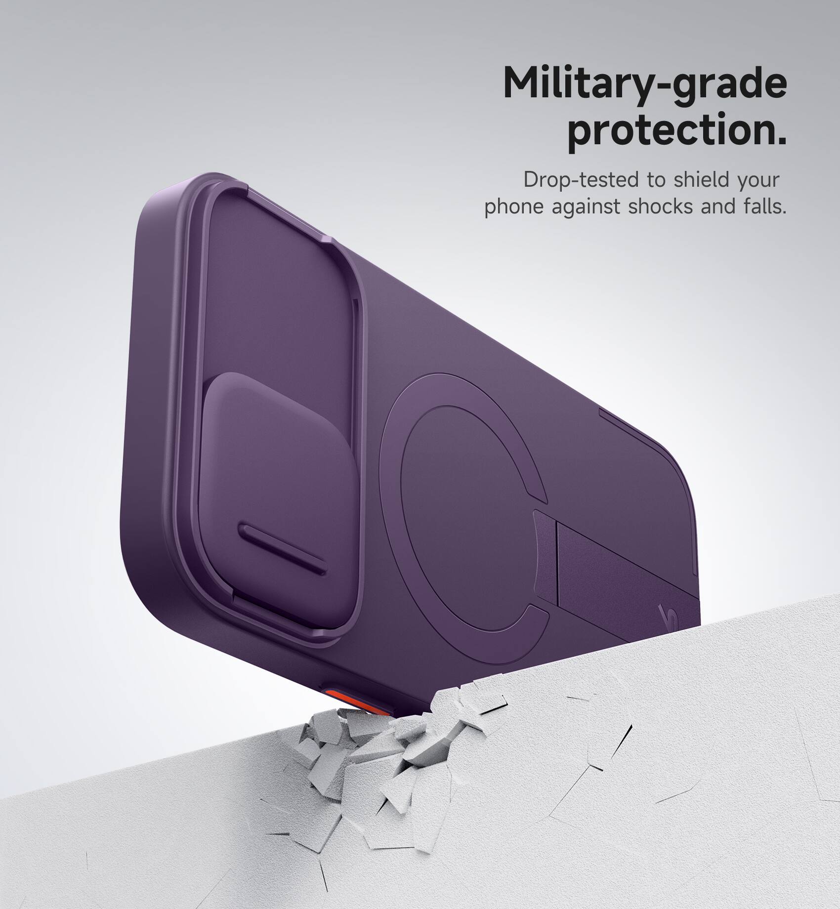 Military-grade protection. Drop-tested to shield your phone against shocks and falls.