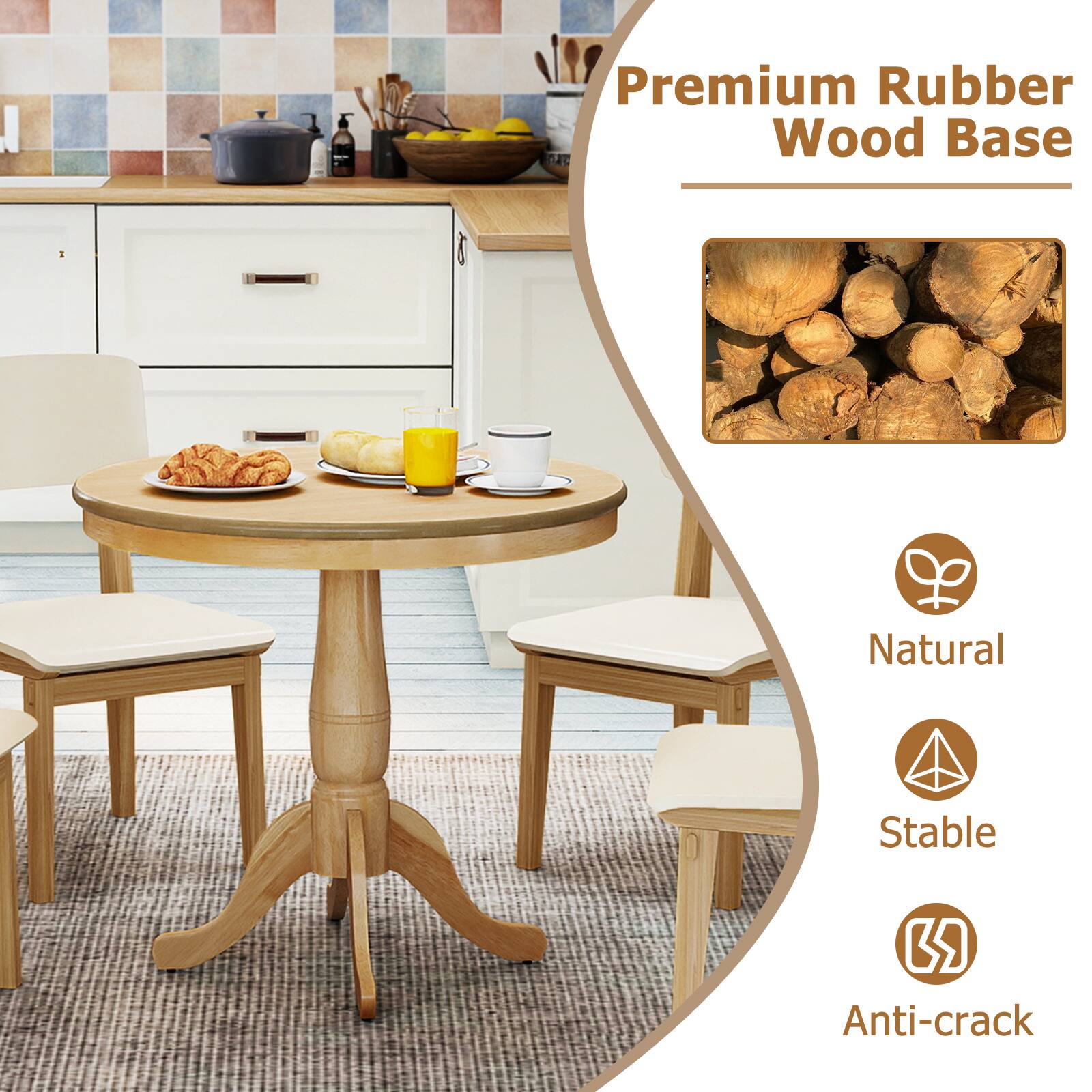 Premium Rubber Wood Base

- Natural
- Stable
- Anti-crack