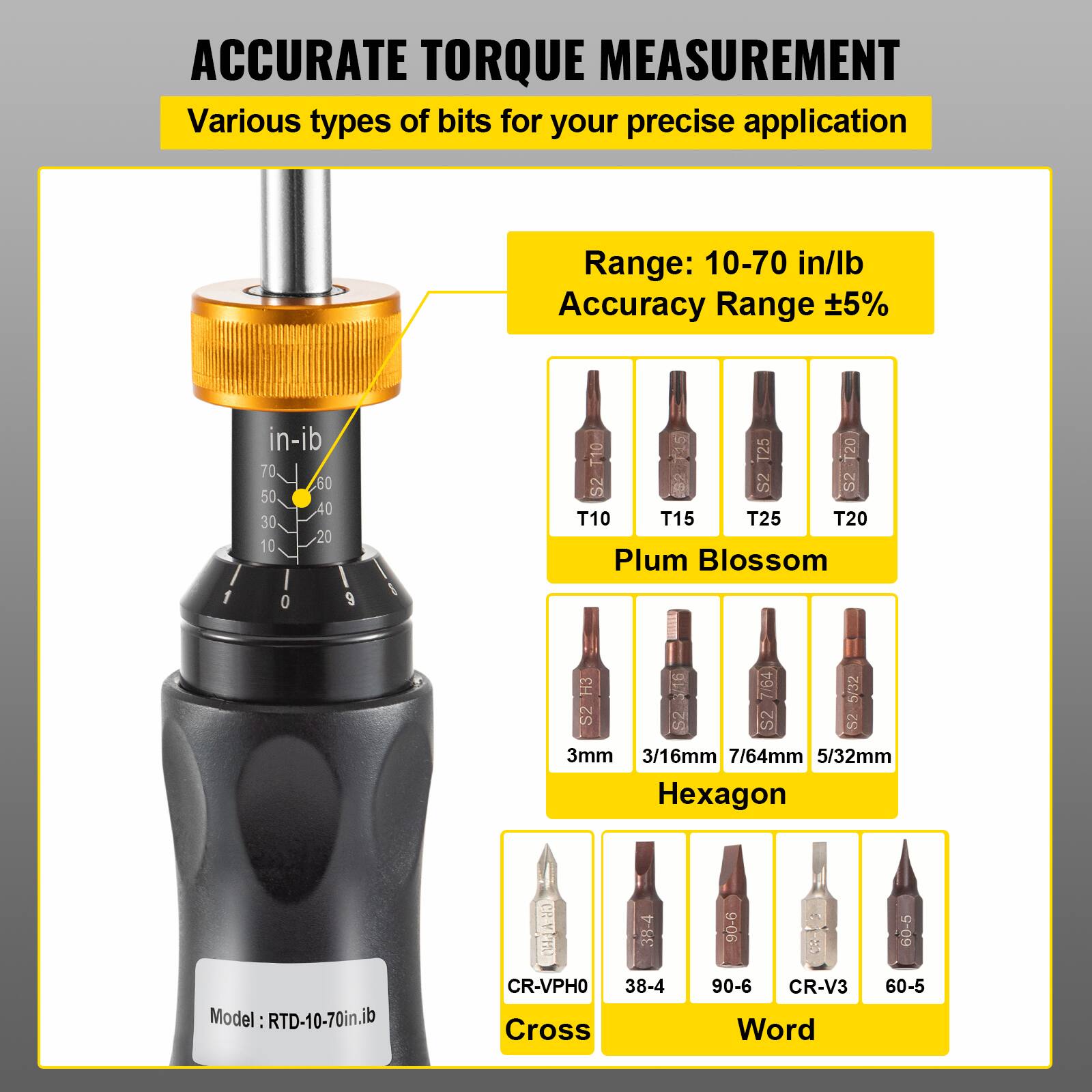 **ACCURATE TORQUE MEASUREMENT**

Various types of bits for your precise application

- **Range:** 10-70 in/lb
- **Accuracy Range:** ±5%

**Plum Blossom**
- T10
- T15
- T25
- T20

**Hexagon**
- 3mm
- 3/16mm
- 7/64mm
- 5/32mm

**Cross**
- CR-VPH0 38-4
- 90-6
- CR-V3

**Word**
- 60-5

**Model:** RTD-10-70in.lb