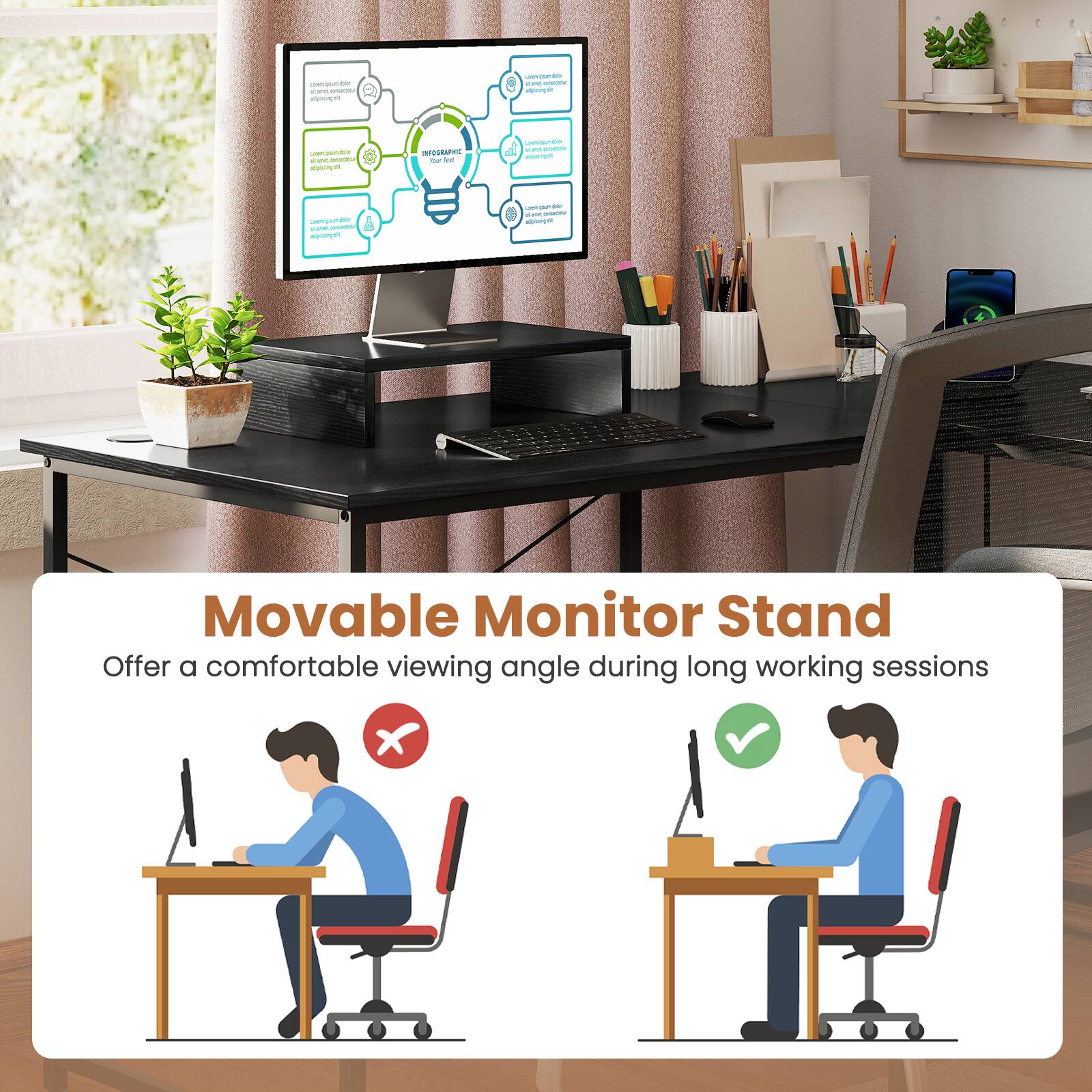 Movable Monitor Stand Offer a comfortable viewing angle during long working sessions