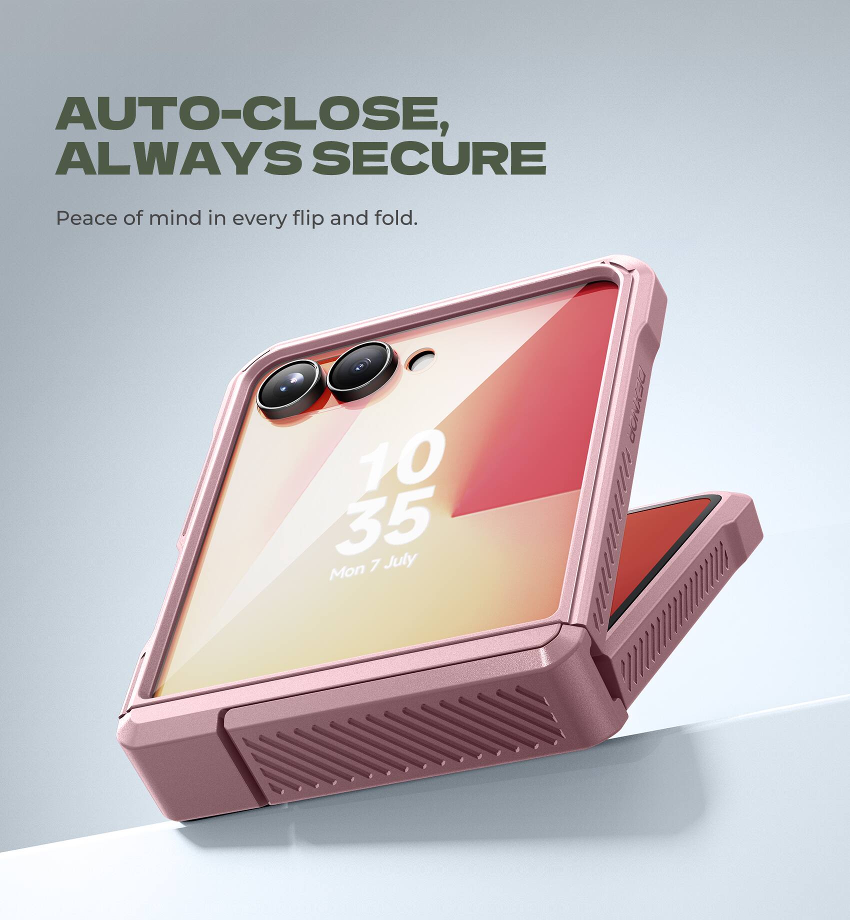 AUTO-CLOSE, ALWAYS SECURE  
Peace of mind in every flip and fold.  

10:35  
Mon 7 July