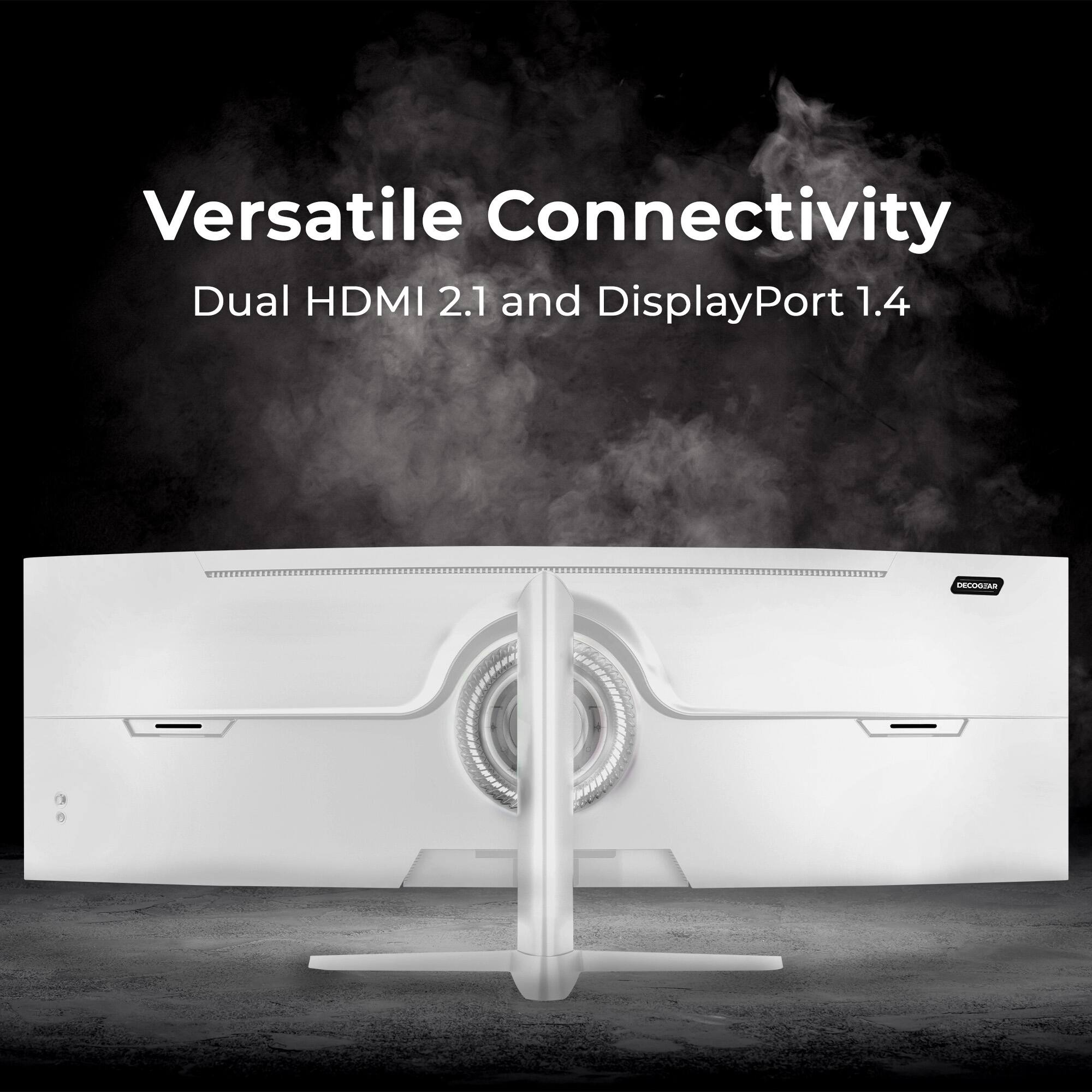 Versatile Connectivity  
Dual HDMI 2.1 and DisplayPort 1.4