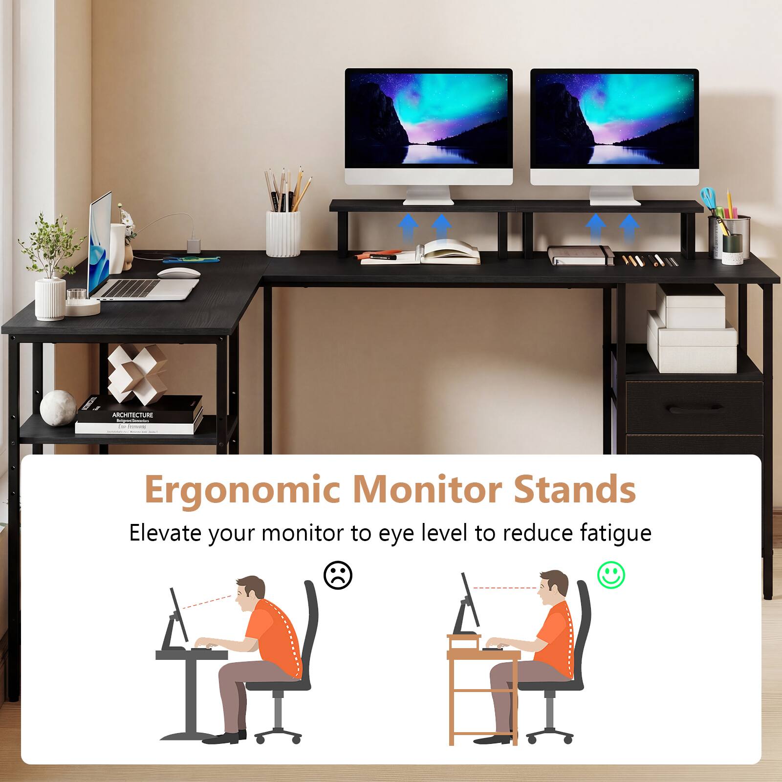 ARCHITECTURE

Ergonomic Monitor Stands

Elevate your monitor to eye level to reduce fatigue