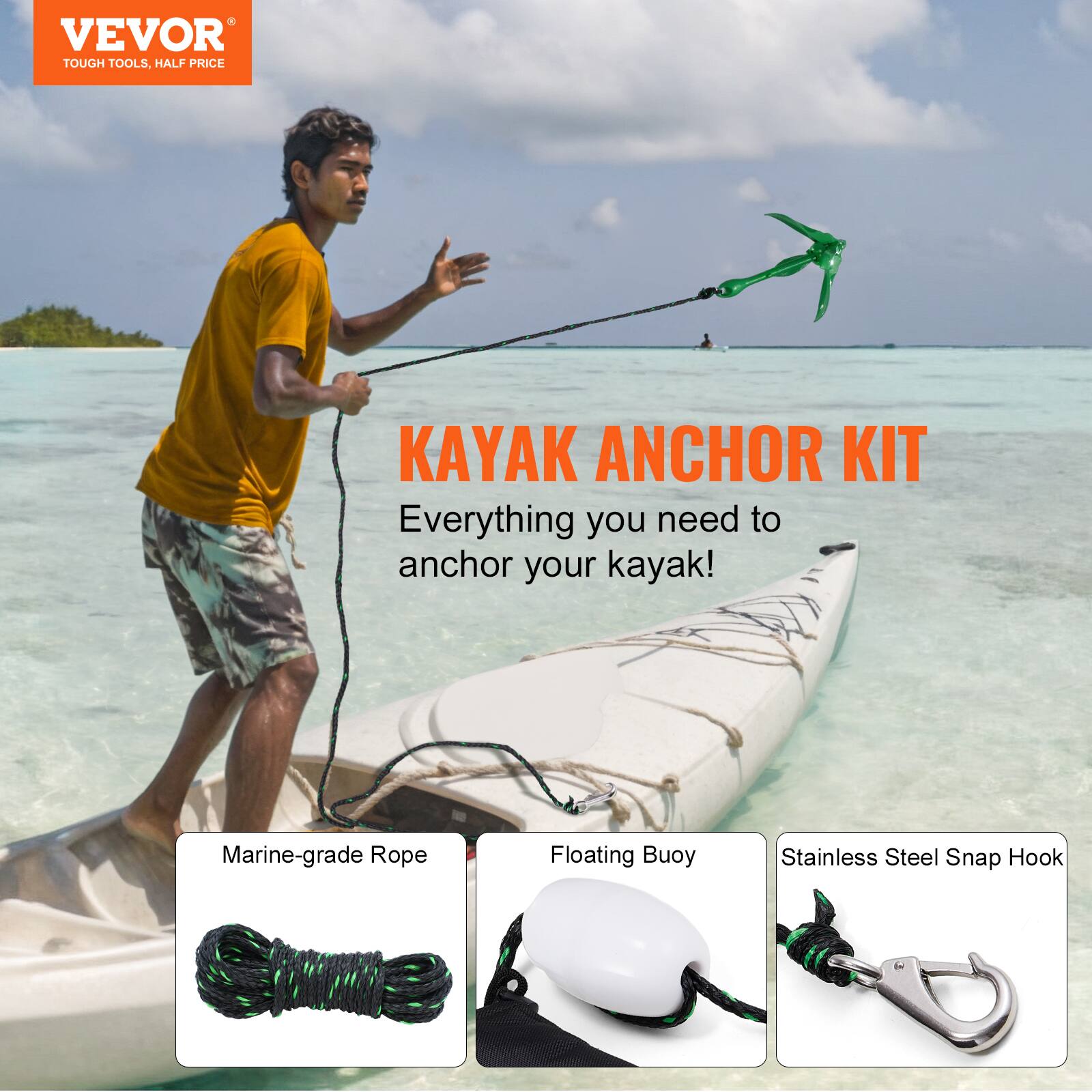 VEVOR TOUGH TOOLS, HALF PRICE

KAYAK ANCHOR KIT
Everything you need to anchor your kayak!

Marine-grade Rope
Floating Buoy
Stainless Steel Snap Hook