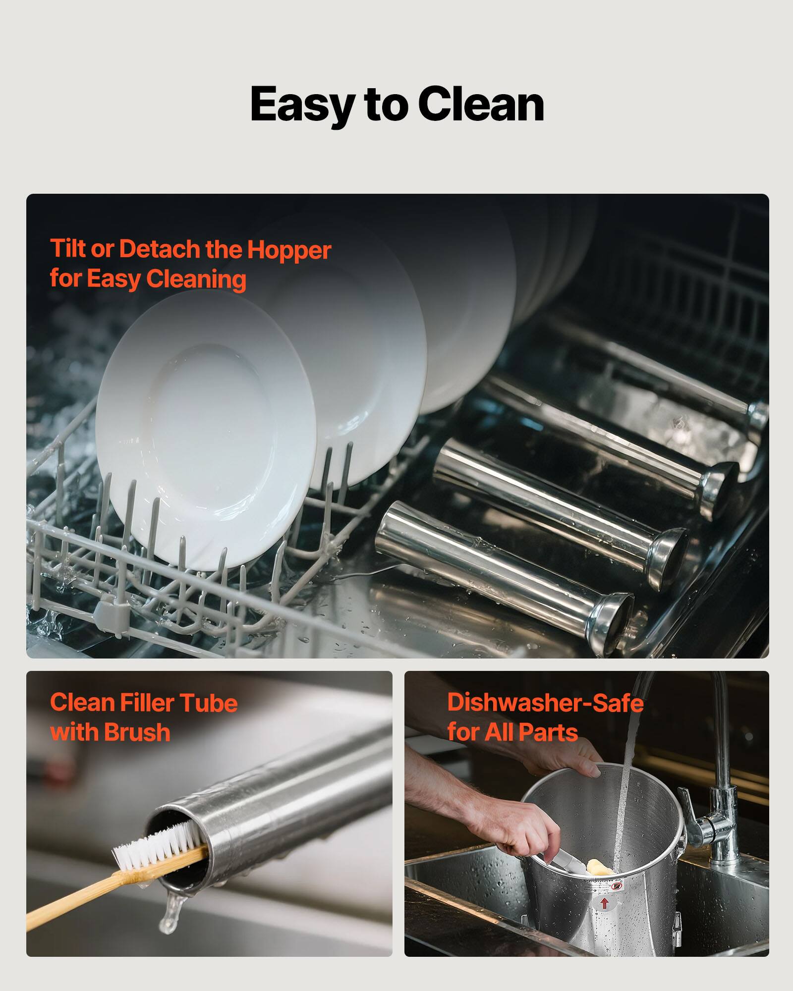Easy to Clean

- Tilt or Detach the Hopper for Easy Cleaning
- Clean Filler Tube with Brush
- Dishwasher-Safe for All Parts