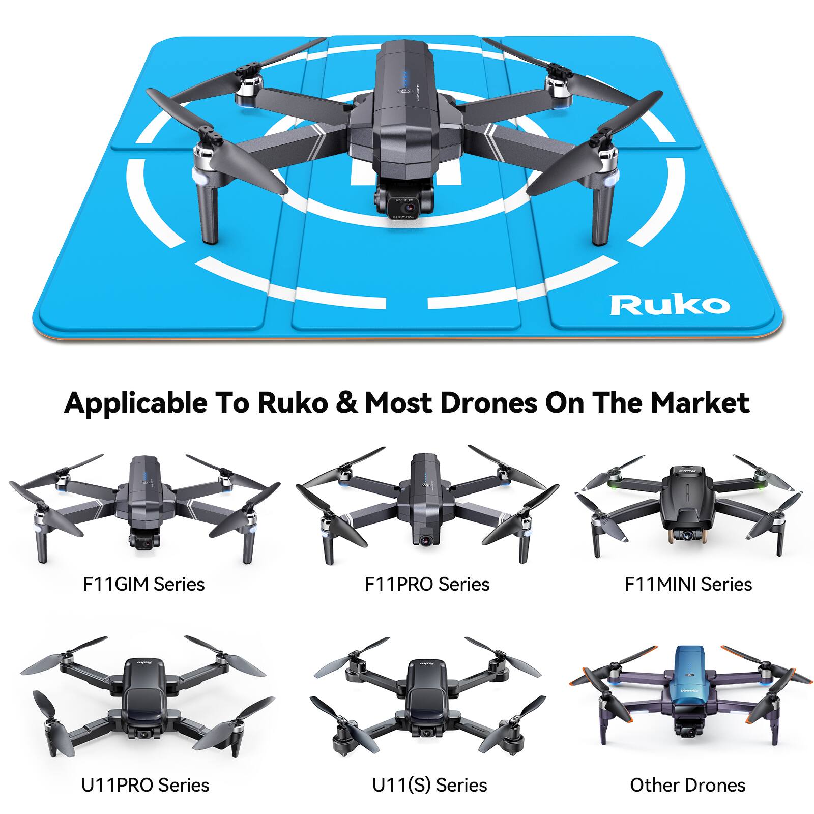 Applicable To Ruko & Most Drones On The Market

- F11GIM Series
- F11PRO Series
- F11MINI Series
- U11PRO Series
- U11(S) Series
- Other Drones
