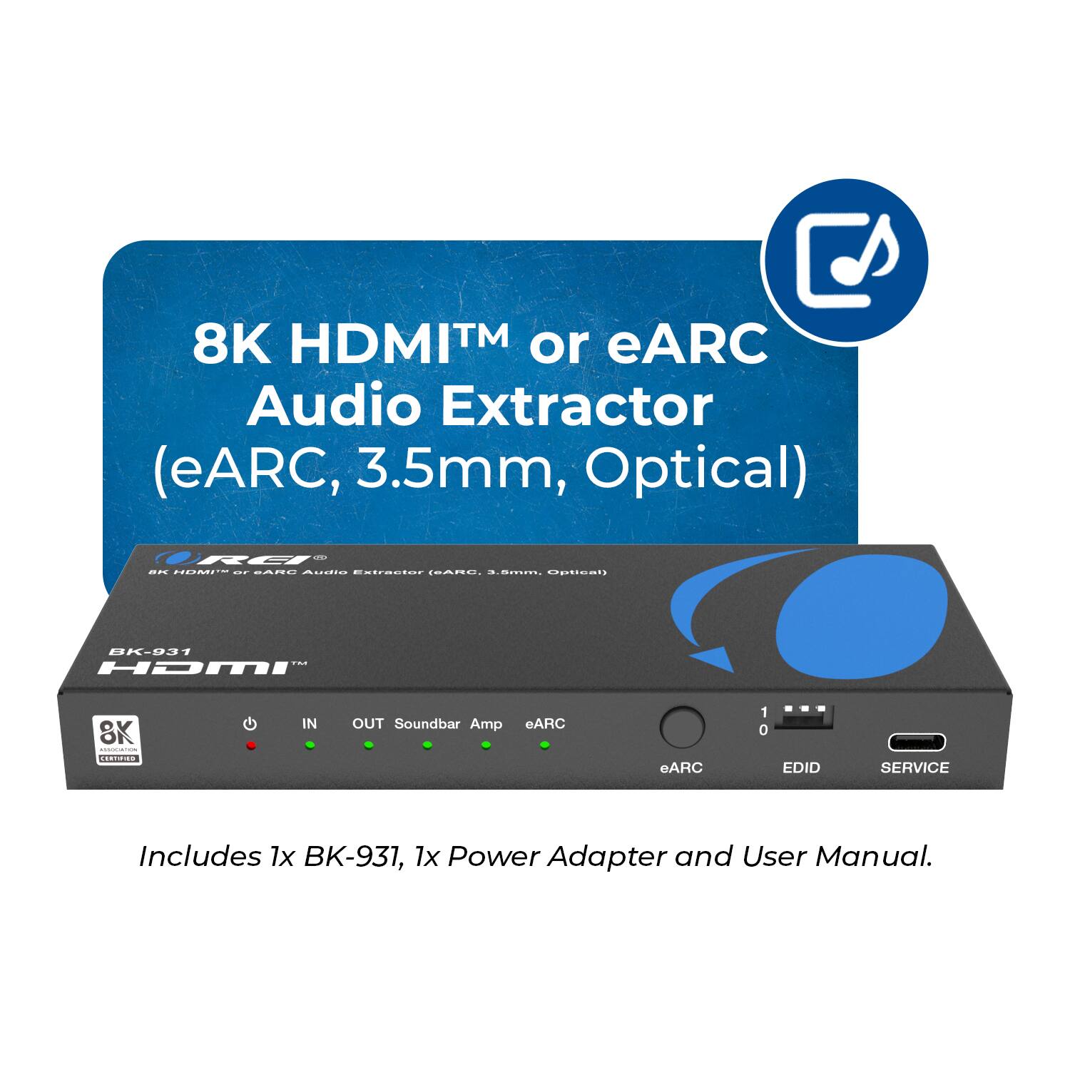 8K HDMI™ or eARC Audio Extractor (eARC, 3.5mm, Optical)

Includes 1x BK-931, 1x Power Adapter and User Manual.