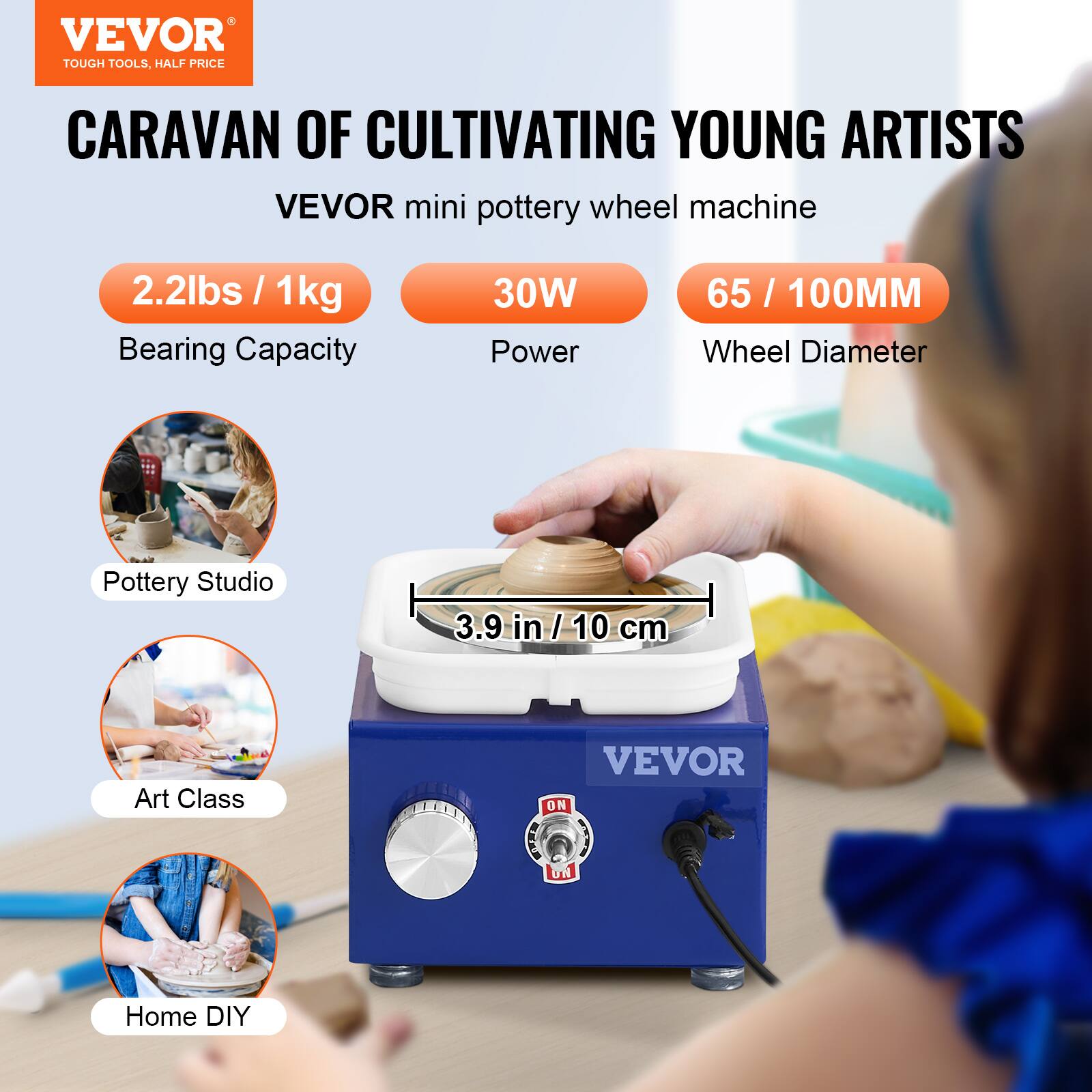 VEVOR TOUGH TOOLS. HALF PRICE CARAVAN OF CULTIVATING YOUNG ARTISTS
VEVOR mini pottery wheel machine
2.2lbs / 1kg Bearing Capacity
30W Power
65 / 100MM Wheel Diameter
Pottery Studio 3.9 in / 10 cm
Art Class
VEVOR ON  ) UN
Home DIY