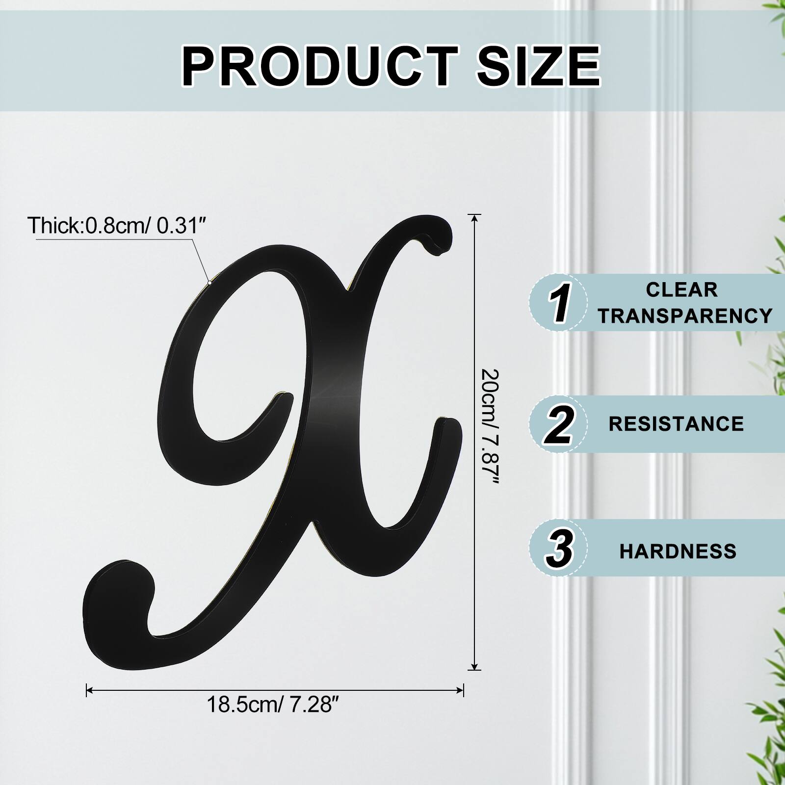 PRODUCT SIZE  
Thick: 0.8cm / 0.31"  
CLEAR  
1 TRANSPARENCY  
20cm / 7.87"  
2 RESISTANCE  
18.5cm / 7.28"  
3 HARDNESS