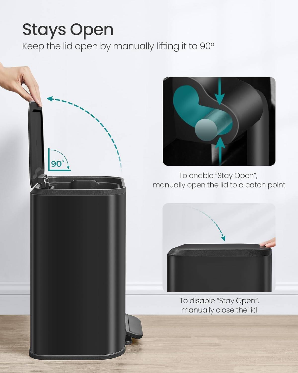 Stays Open
Keep the lid open by manually lifting it to 90

To enable "Stay Open", manually open the lid to a catch point

To disable "Stay Open", manually close the lid