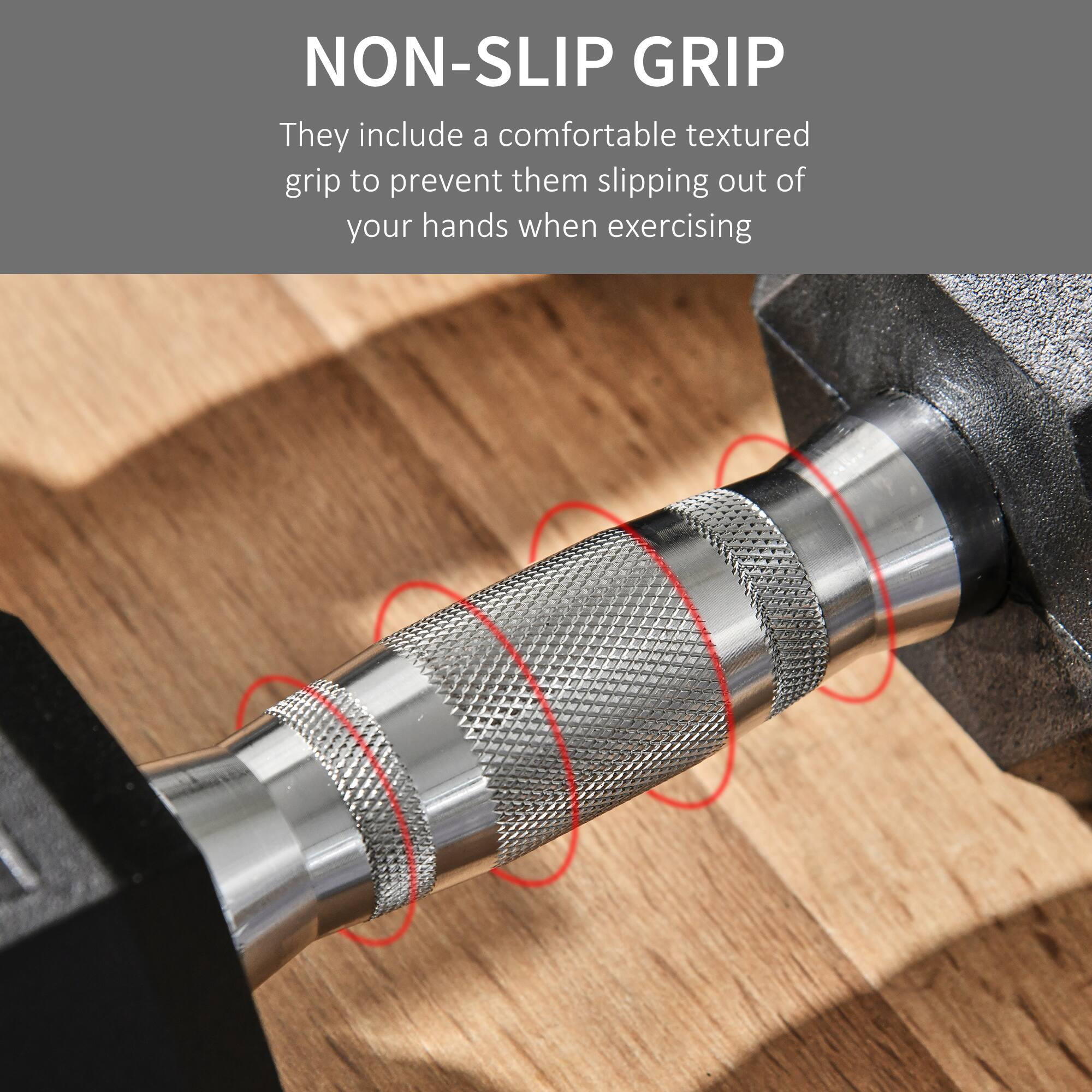 NON-SLIP GRIP

They include a comfortable textured grip to prevent them slipping out of your hands when exercising