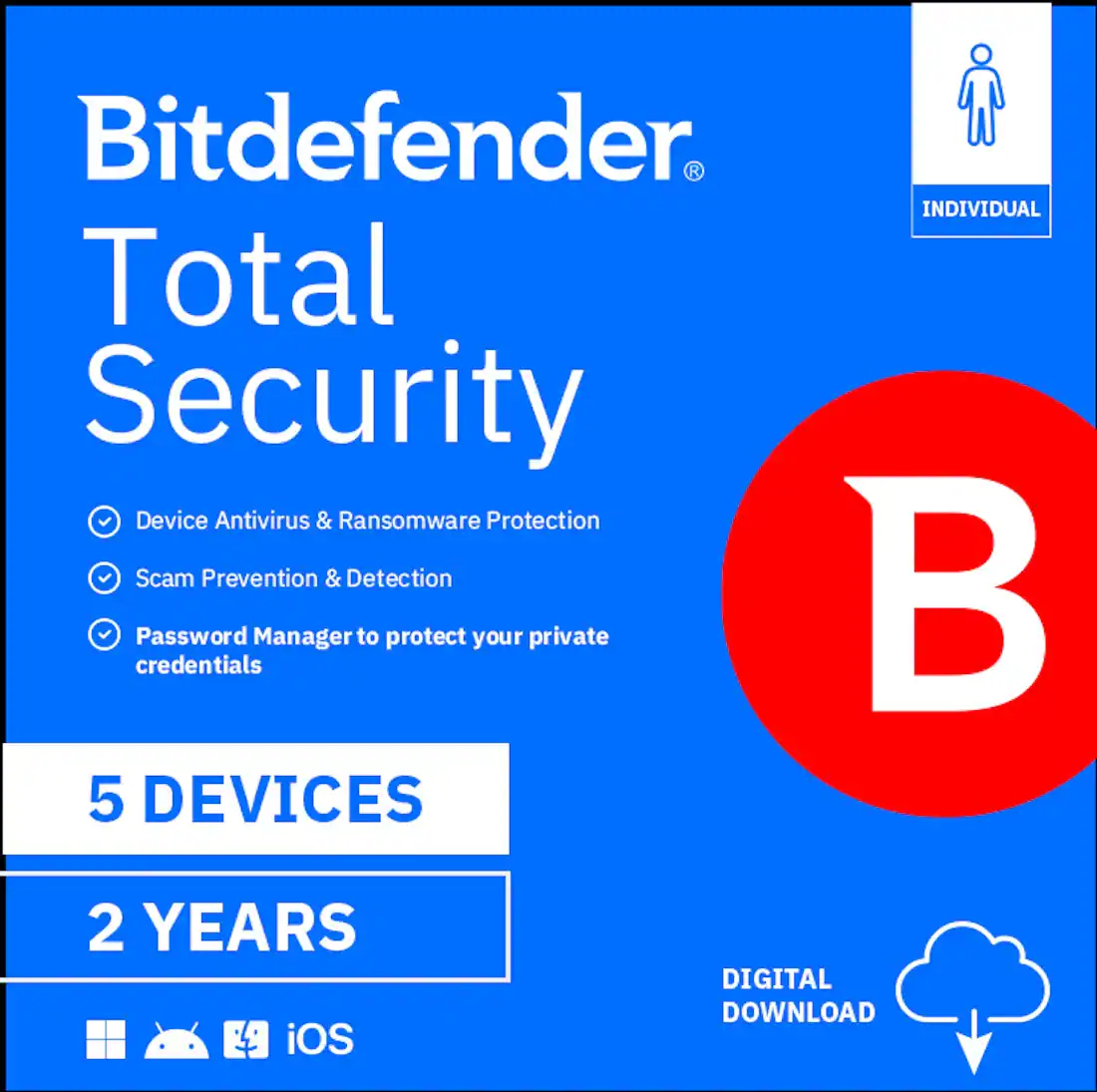 Bitdefender Total Security  
- Device Antivirus & Ransomware Protection  
- Scam Prevention & Detection  
- Password Manager to protect your private credentials  

5 DEVICES  
2 YEARS  

DIGITAL DOWNLOAD  

INDIVIDUAL  

iOS