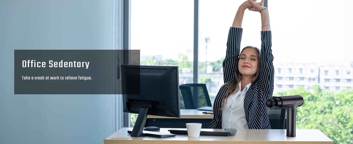 Office Sedentary  
Take a break at work to relieve fatigue.