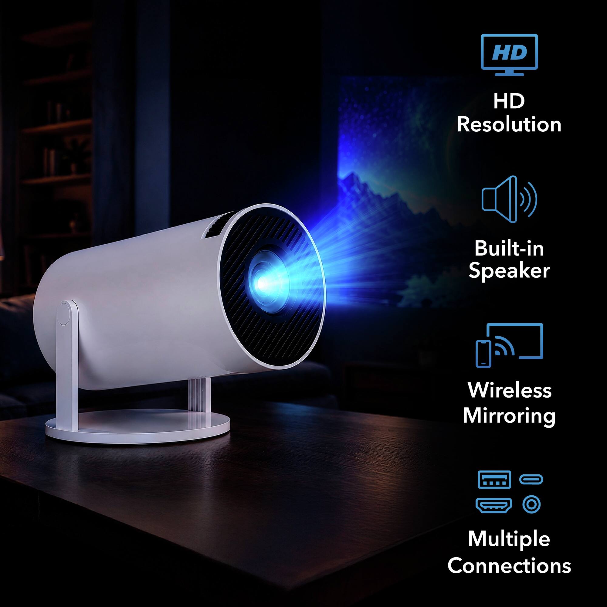 HD Resolution  
Built-in Speaker  
Wireless Mirroring  
Multiple Connections