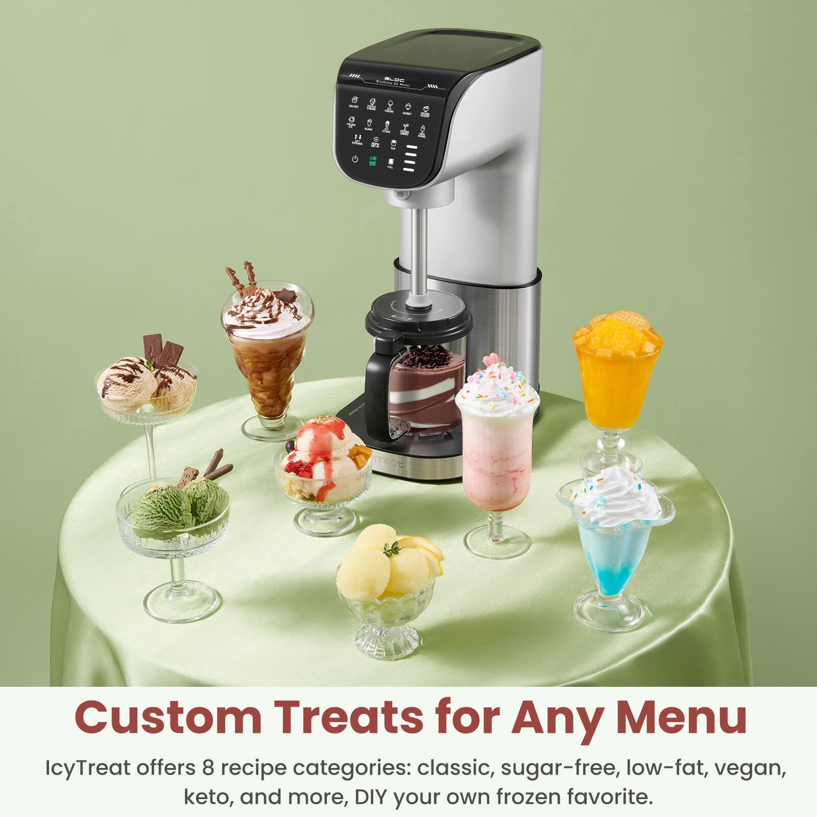 Custom Treats for Any Menu

IcyTreat offers 8 recipe categories: classic, sugar-free, low-fat, vegan, keto, and more, DIY your own frozen favorite.