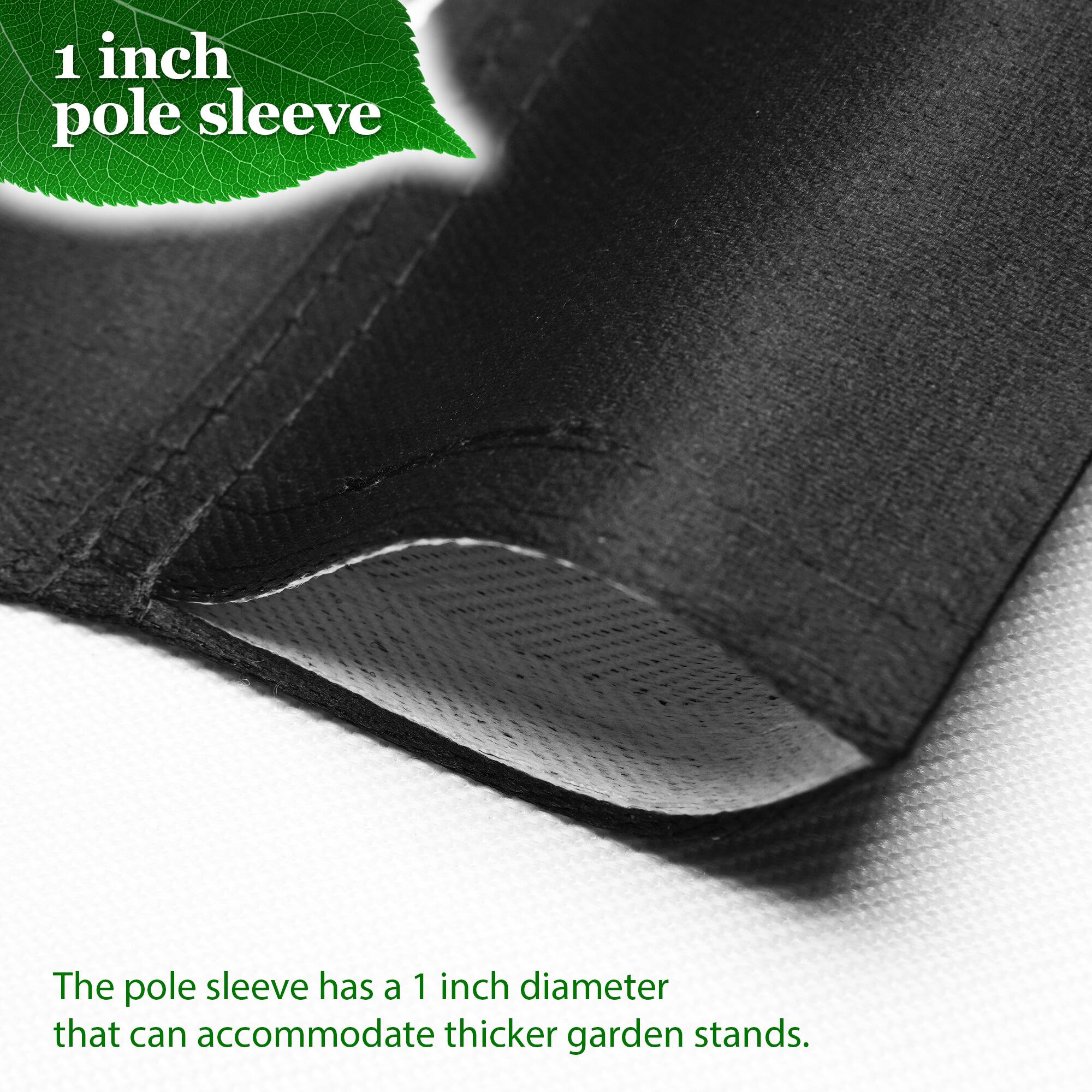 1 inch pole sleeve

The pole sleeve has a 1 inch diameter that can accommodate thicker garden stands.