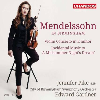 CHANDOS
Mendelssohn
IN BIRMINGHAM
Violin Concerto in E minor
Incidental Music to 'A Midsummer Night's Dream'
VOL. 4
Jennifer Pike violin
City of Birmingham Symphony Orchestra
Edward Gardner