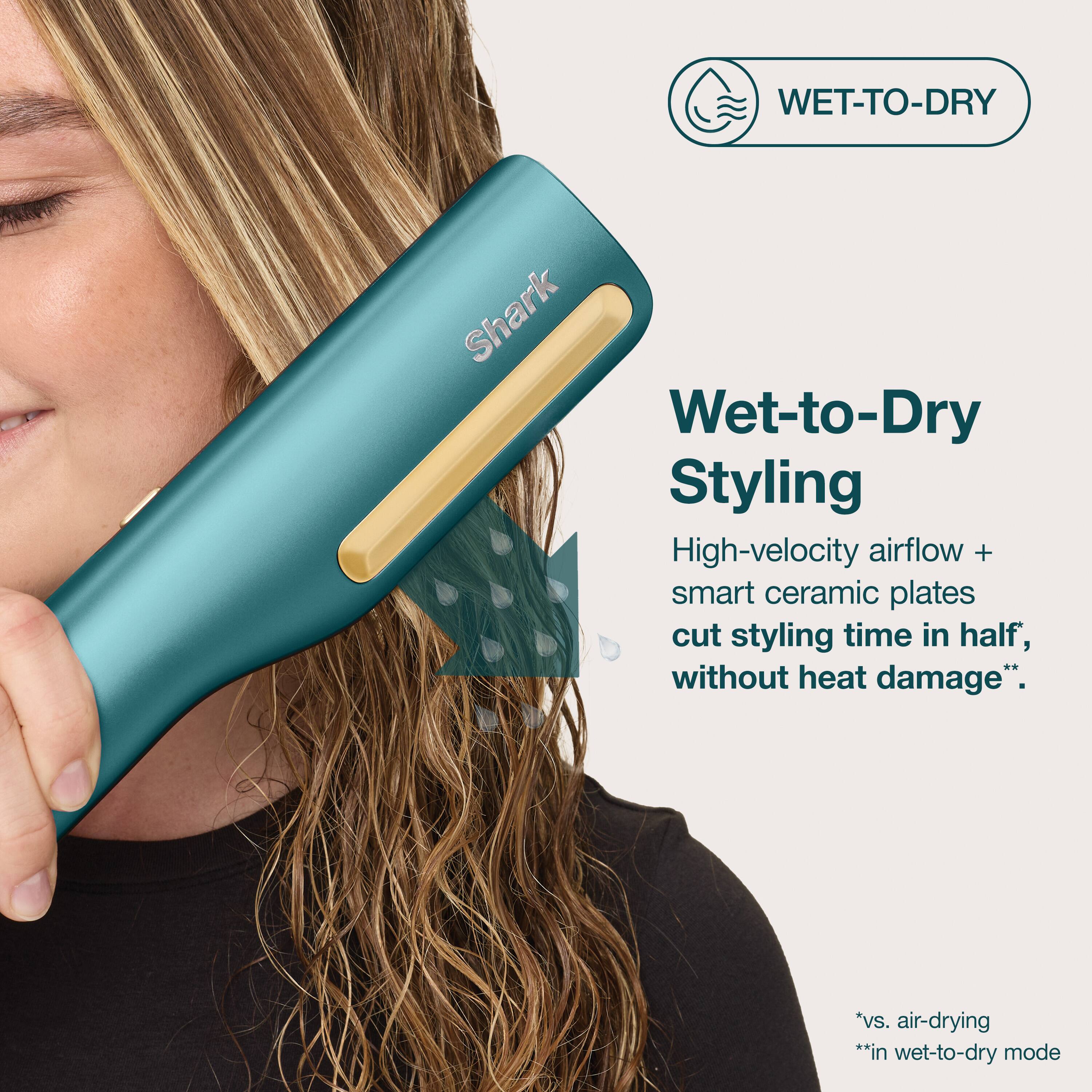 WET-TO-DRY Shark Wet-to-Dry Styling  
High-velocity airflow + smart ceramic plates cut styling time in half, without heat damage*.  
*vs. air-drying  
**in wet-to-dry mode