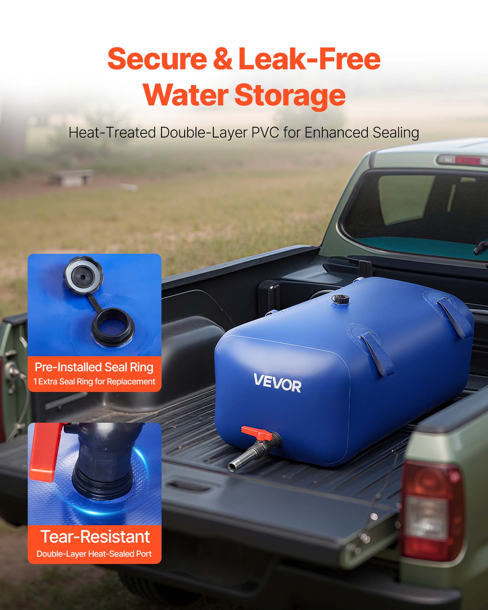 Secure & Leak-Free Water Storage  
Heat-Treated Double-Layer PVC for Enhanced Sealing  
Pre-Installed Seal Ring  
1 Extra Seal Ring for Replacement  
VEVOR  
Tear-Resistant Double-Layer Heat-Sealed Port