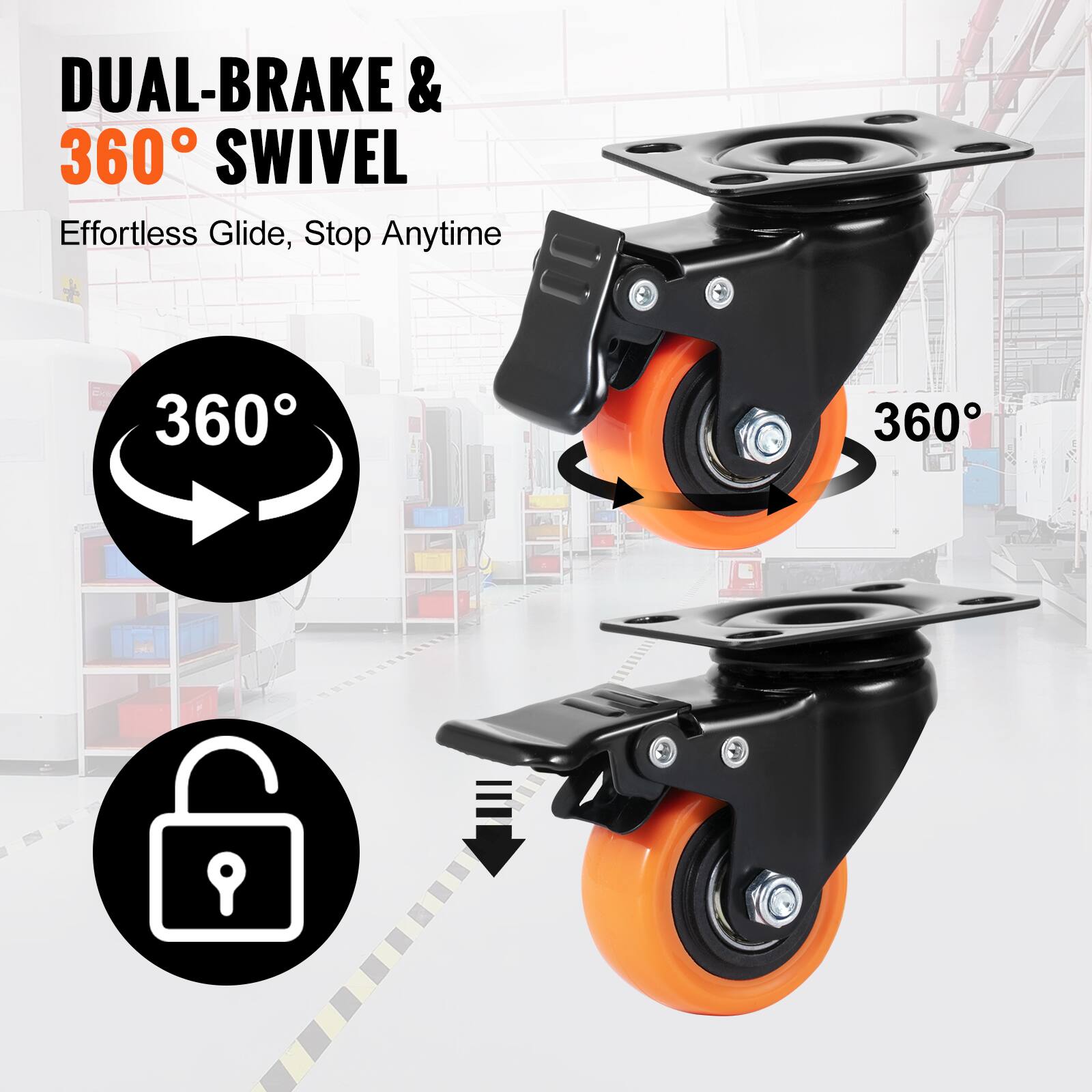 DUAL-BRAKE & 360° SWIVEL  
Effortless Glide, Stop Anytime  
360°