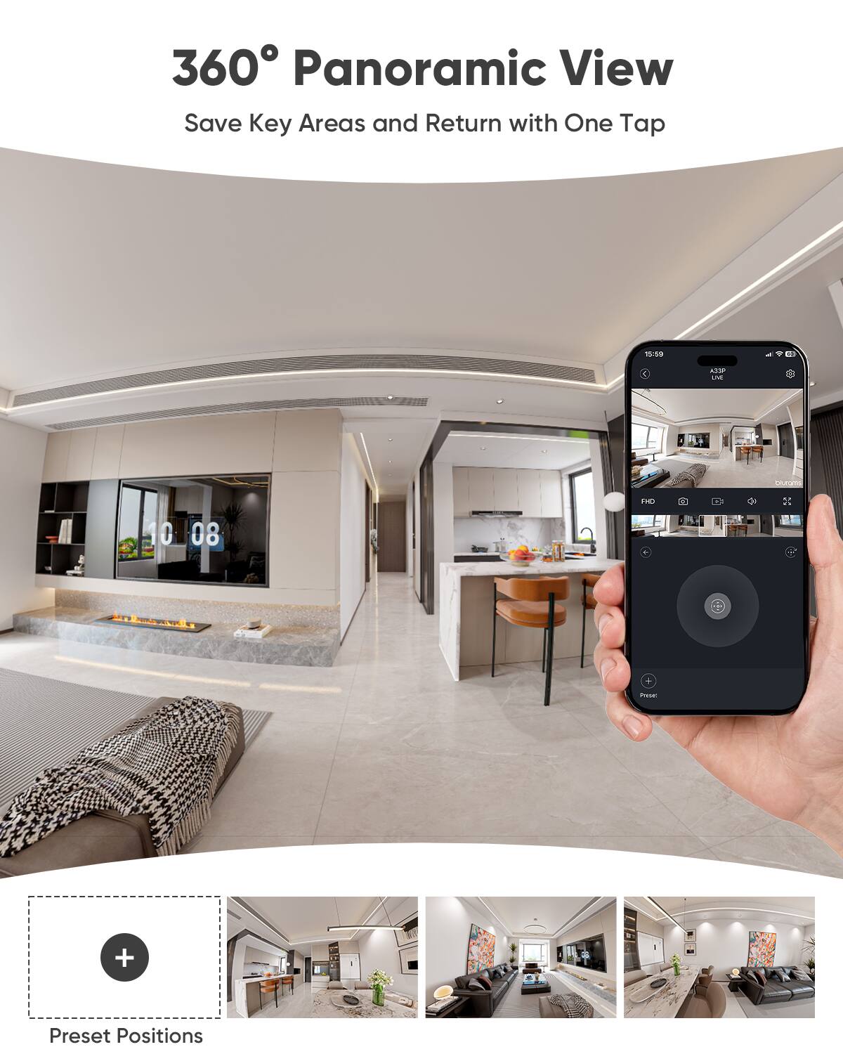 360° Panoramic View  
Save Key Areas and Return with One Tap

15:59  
AJIP LIVE  
Citromo  
FHD  
E  
0  
08  
1  
201  
Presel  
+  
Preset Positions
