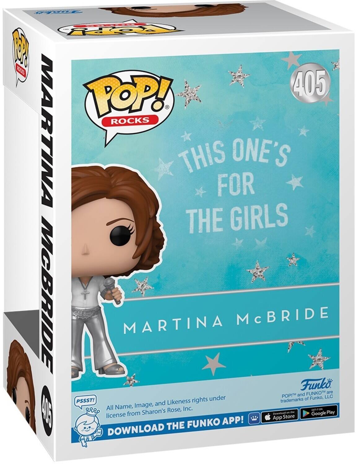 POP! ROCKS MARTINA McBRIDE THIS ONE'S FOR THE GIRLS MARTINA McBRIDE Funko POP! and FUNKO are trademarks of Funko, LLC. All Name, Image, and Likeness rights under license from Sharon's Rose, Inc. DOWNLOAD THE FUNKO APP! PSSST! GET IT ON THE App Store and Google Play