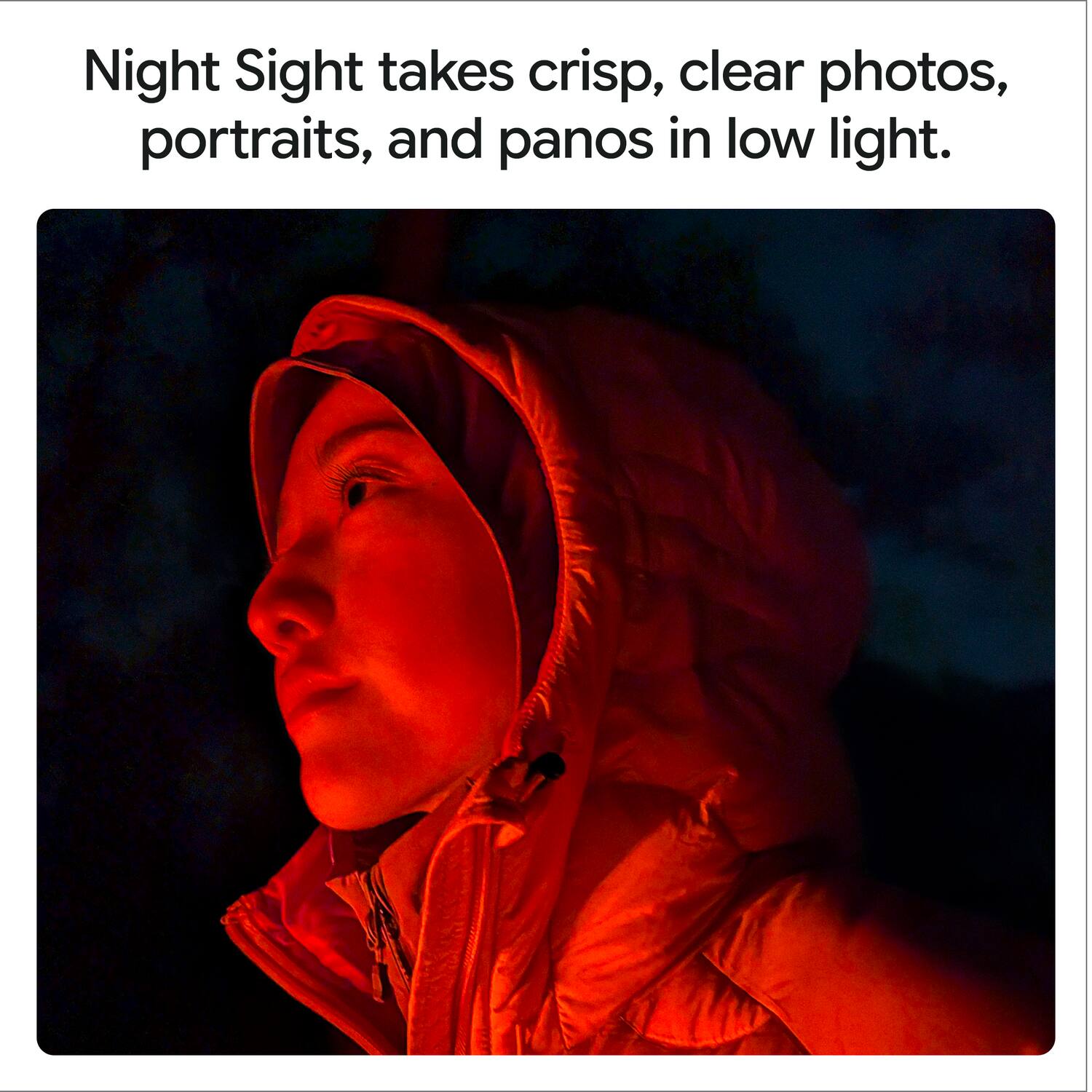 Night Sight takes crisp, clear photos, portraits, and panos in low light.