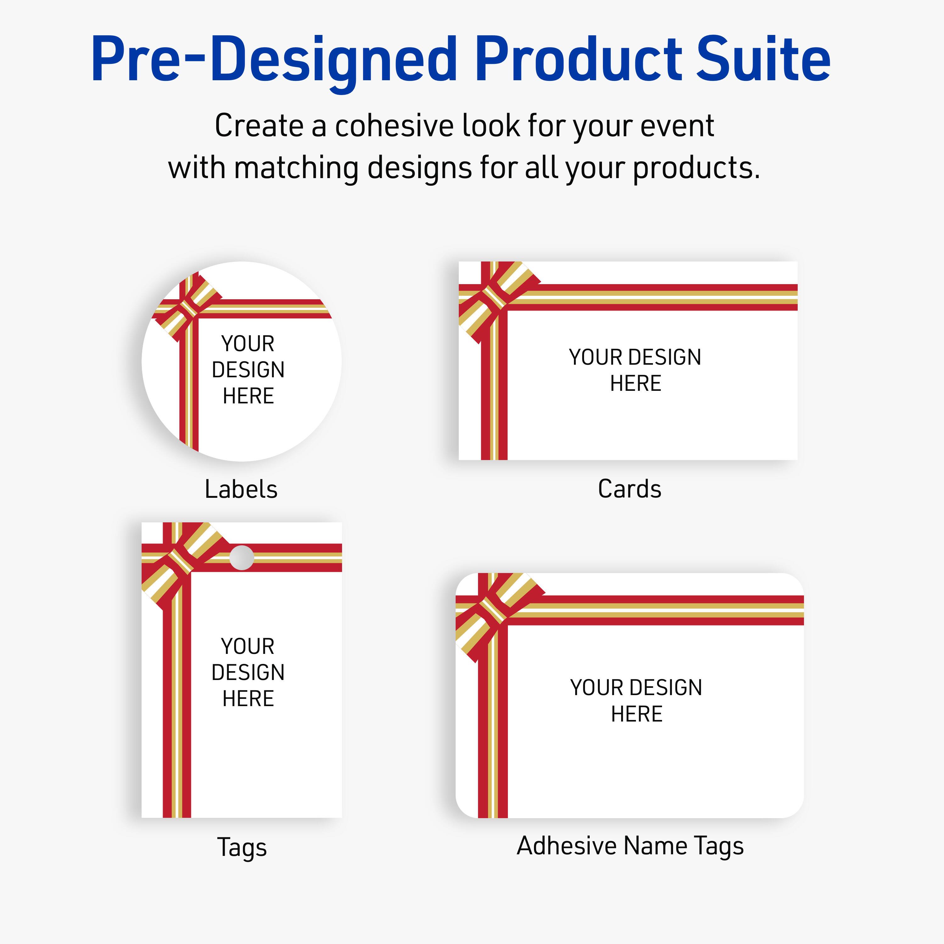 Pre-Designed Product Suite

Create a cohesive look for your event with matching designs for all your products.

Labels
Cards
Tags
Adhesive Name Tags

YOUR DESIGN HERE