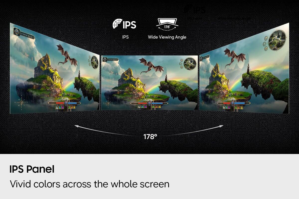 IPS  
178°  
IPS  
Wide Viewing Angle  
178°  
IPS Panel  
Vivid colors across the whole screen