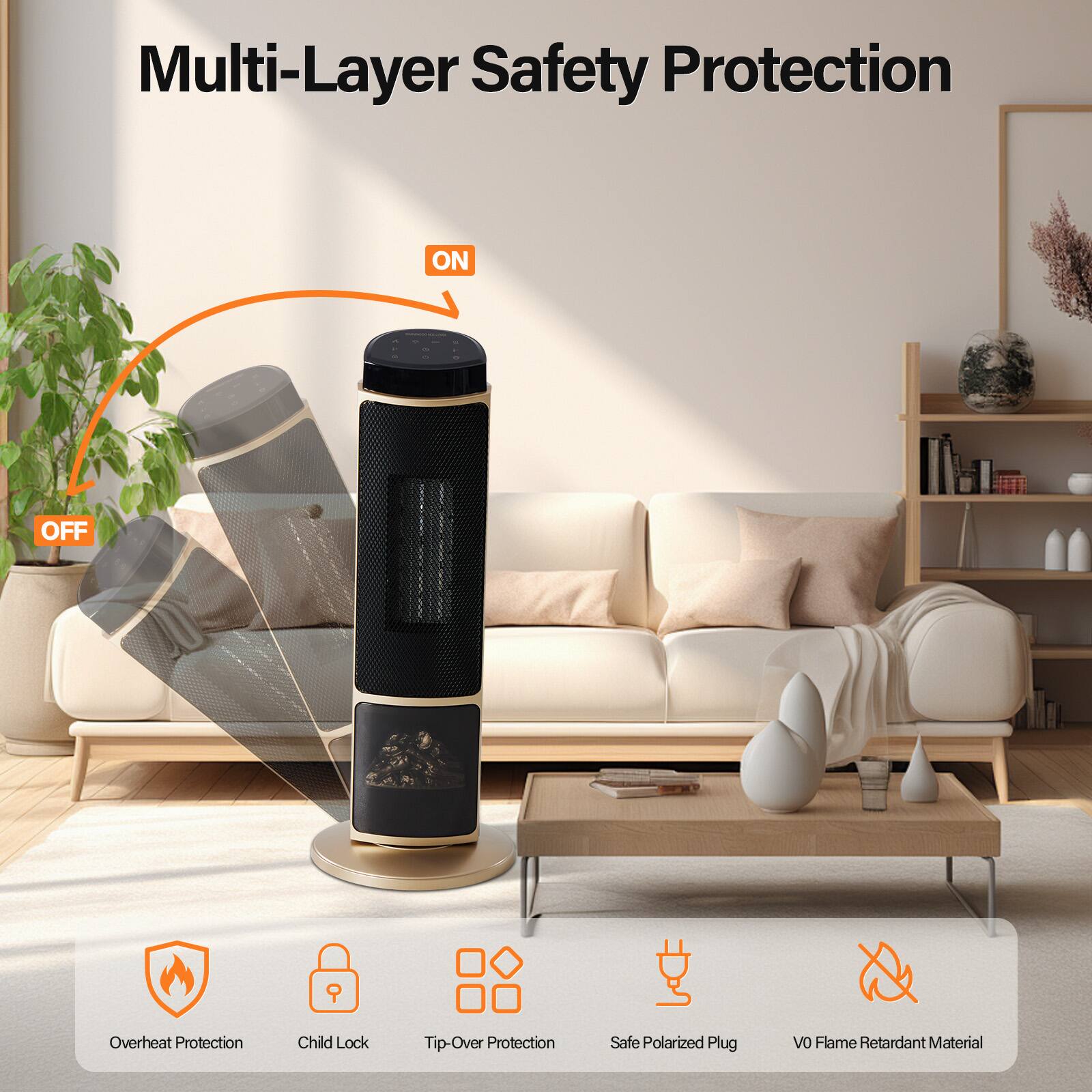 Multi-Layer Safety Protection

- Overheat Protection
- Child Lock
- Tip-Over Protection
- Safe Polarized Plug
- VO Flame Retardant Material