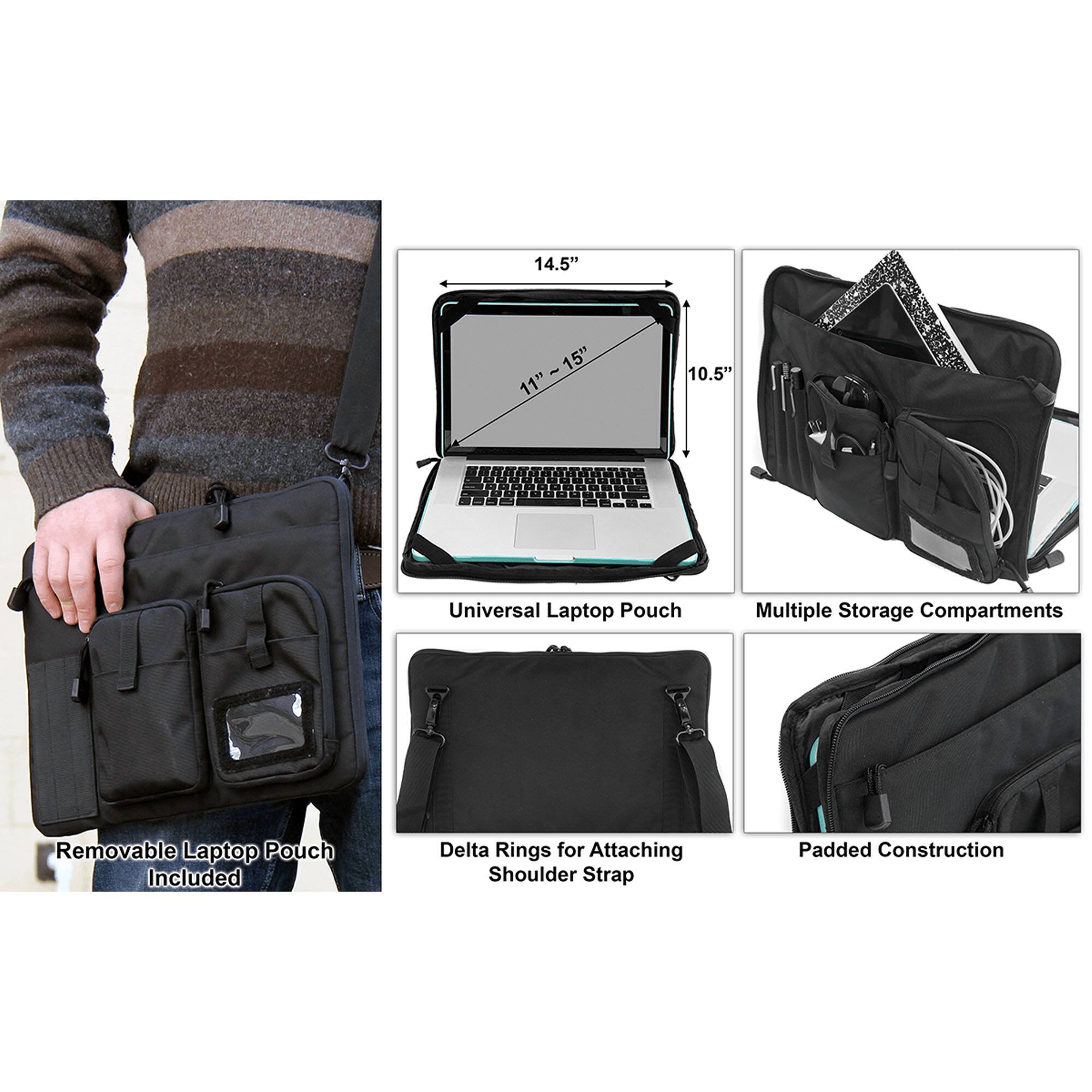 14.5" 11"~15" - 15" 11" 10.5" Universal Laptop Pouch Multiple Storage Compartments Removable Laptop Pouch Included Delta Rings for Attaching Shoulder Strap Padded Construction