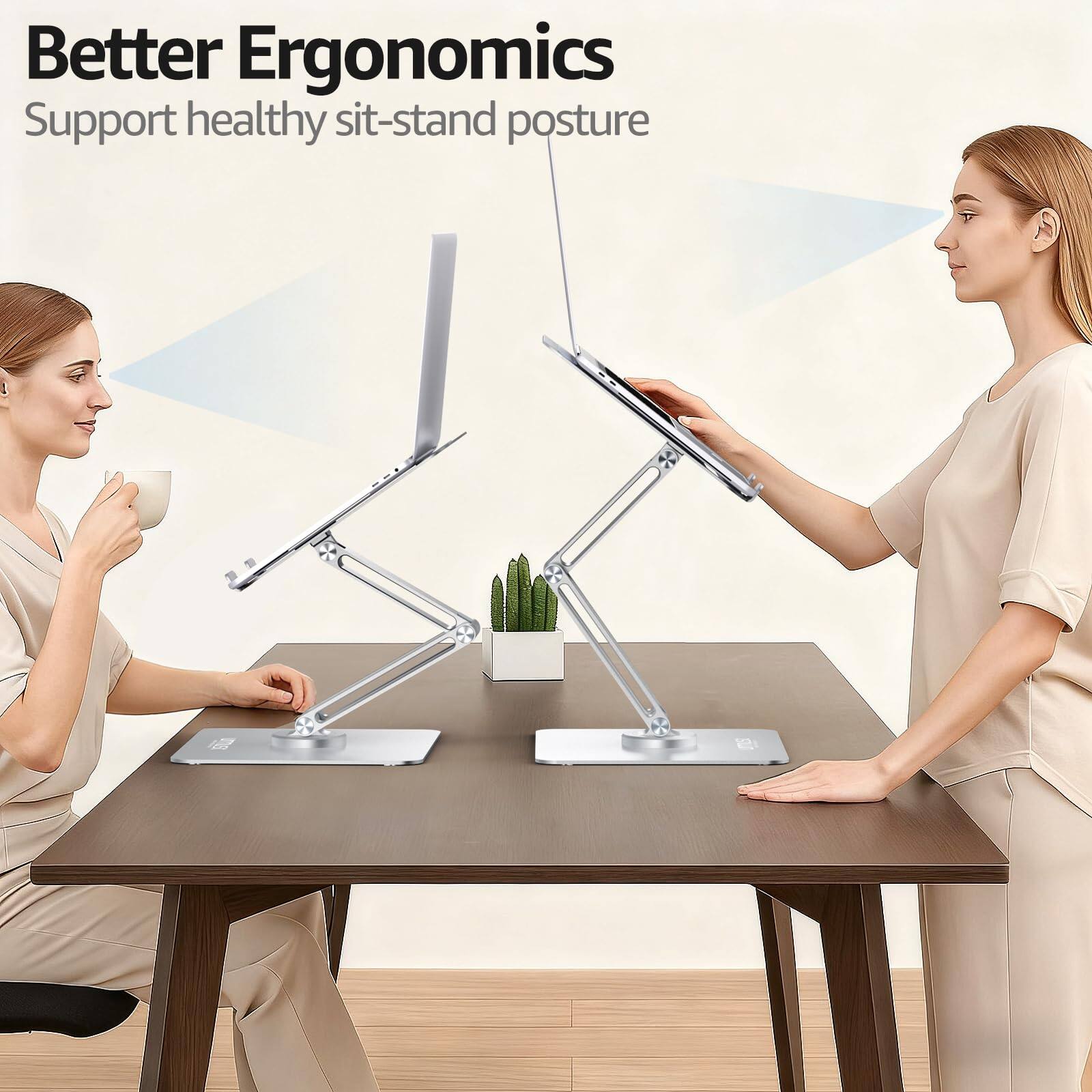Better Ergonomics  
Support healthy sit-stand posture
