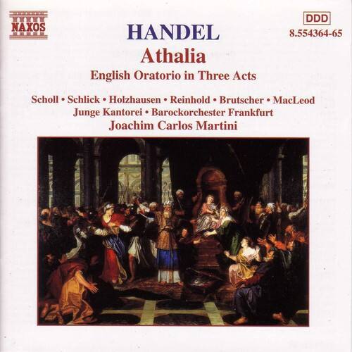 NAXOS  
HANDEL  
Athalia  
English Oratorio in Three Acts  

Scholl • Schlick • Holzhausen • Reinhold • Brutscher • MacLeod  
Junge Kantorei • Barockorchester Frankfurt  
Joachim Carlos Martini  

DDD  
8.554364-65