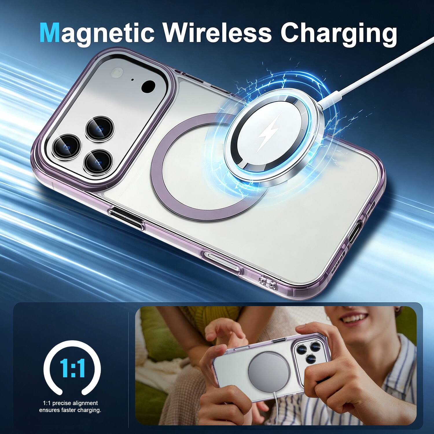 Magnetic Wireless Charging

1:1 precise alignment ensures faster charging.
