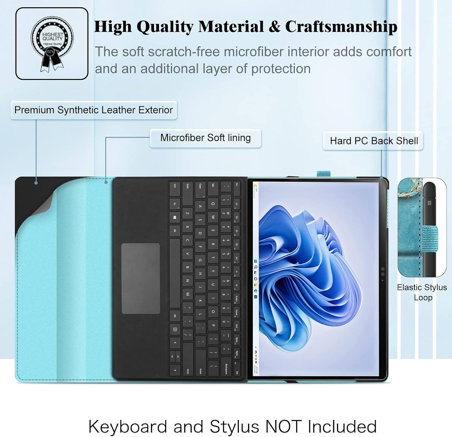 HIGHEST QUALITY

High Quality Material & Craftsmanship
The soft scratch-free microfiber interior adds comfort and an additional layer of protection

Premium Synthetic Leather Exterior
Microfiber Soft lining
Hard PC Back Shell

Elastic Stylus Loop

Keyboard and Stylus NOT Included